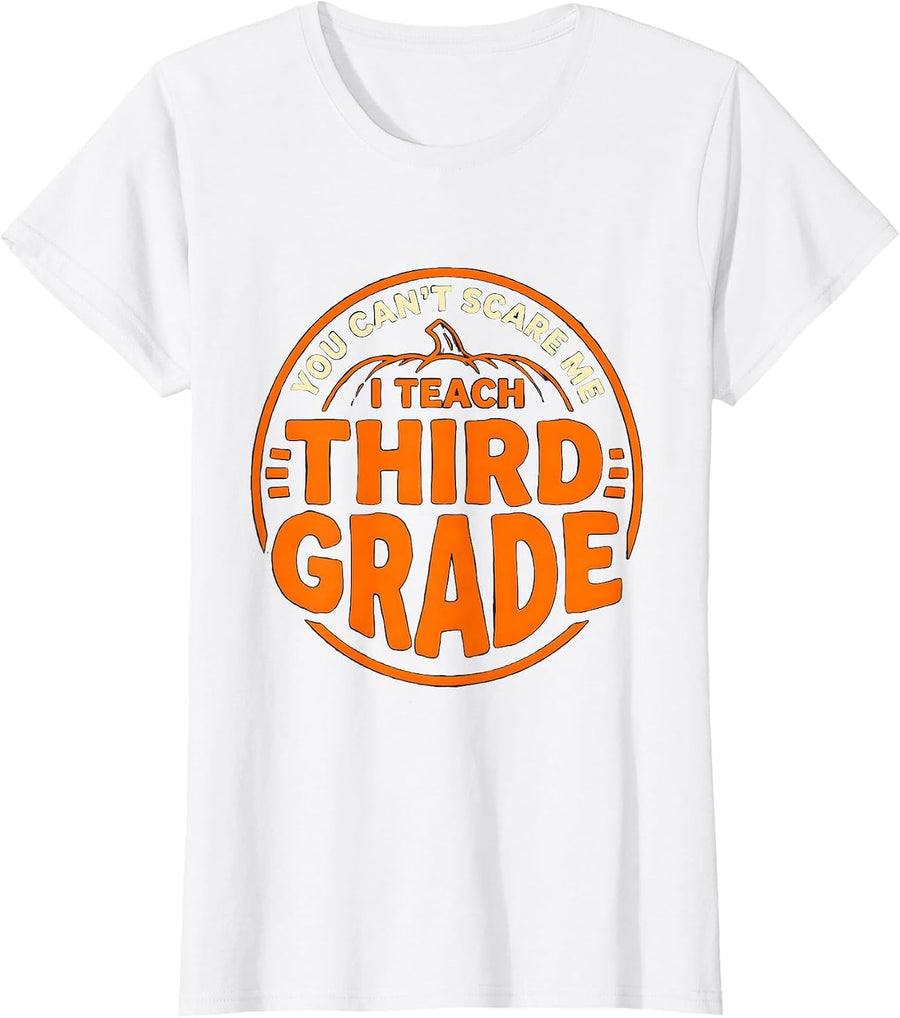 Women's You Can't Scare Me I Teach Third Grade Funny Halloween T-Shirt - White