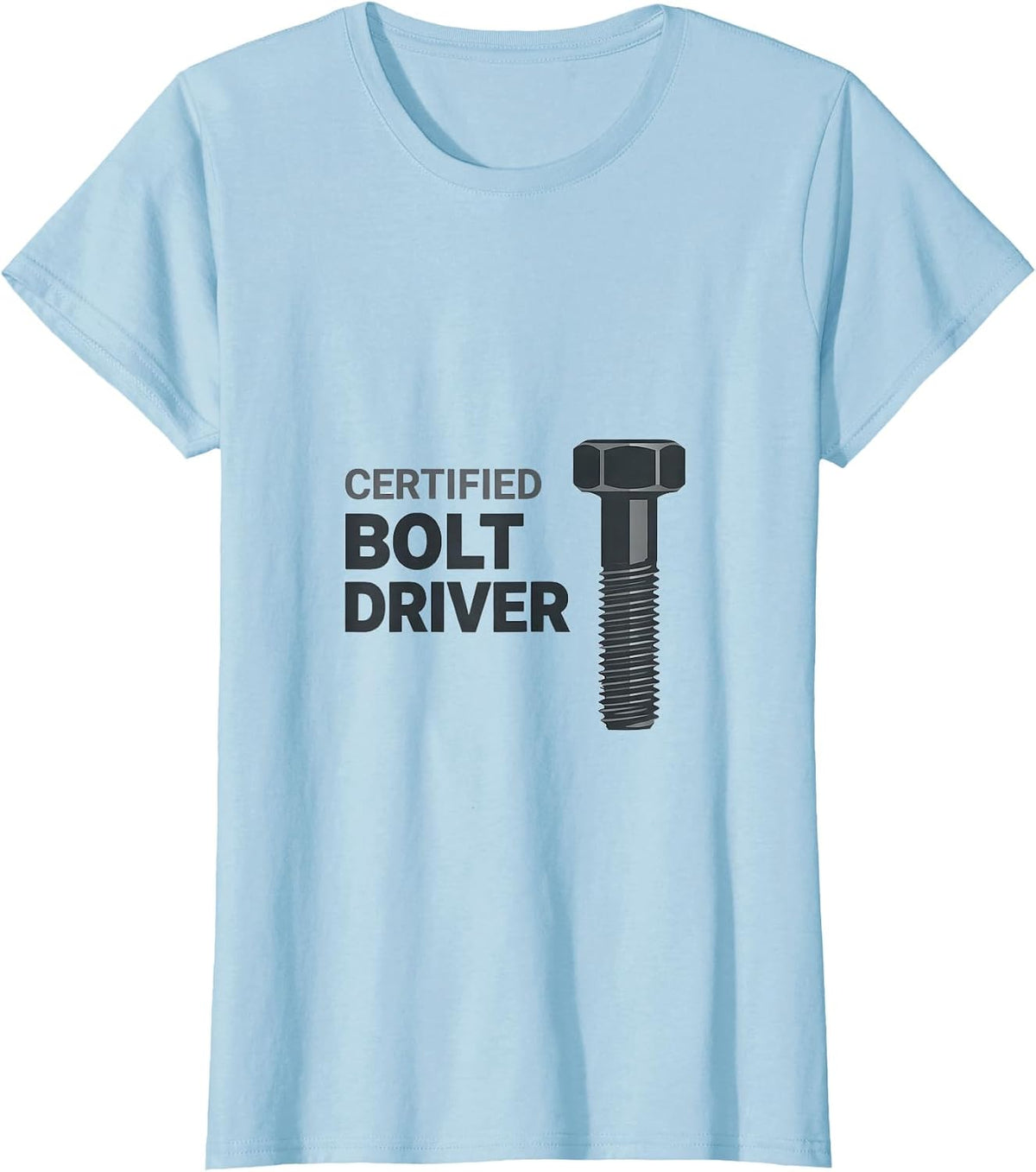 Women's Certified Bolt Driver Minimalist Mechanic Hardware Pun Humor T-Shirt - Baby Blue