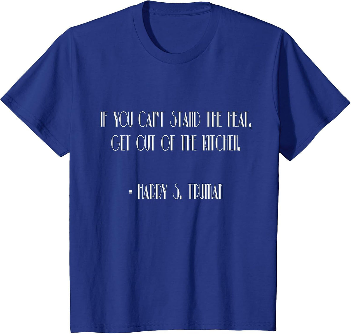 Truman Day - President Harry S Truman Quote Retro T-Shirt T-Shirt - Royal Blue