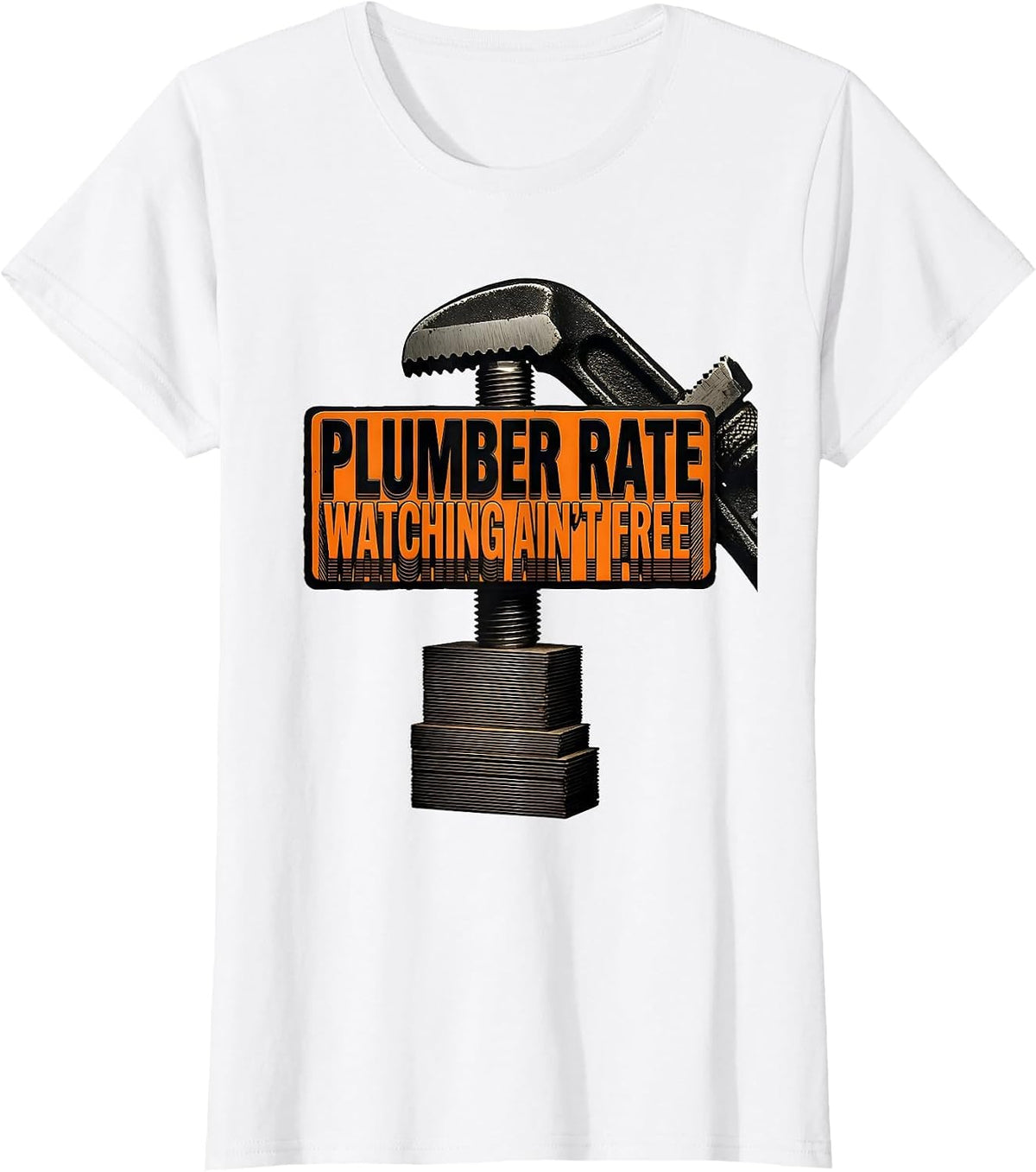 Plumber Rate: Watching Ain't Free Funny Pipefitter Plumber T-Shirt - White