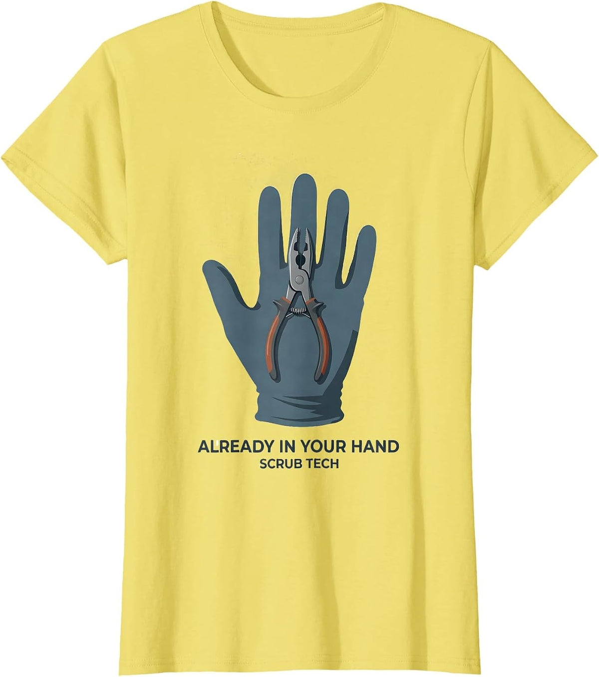 Women's Already In Your Hand Scrub Tech Surgical Technologist Humor T-Shirt - Lemon Yellow