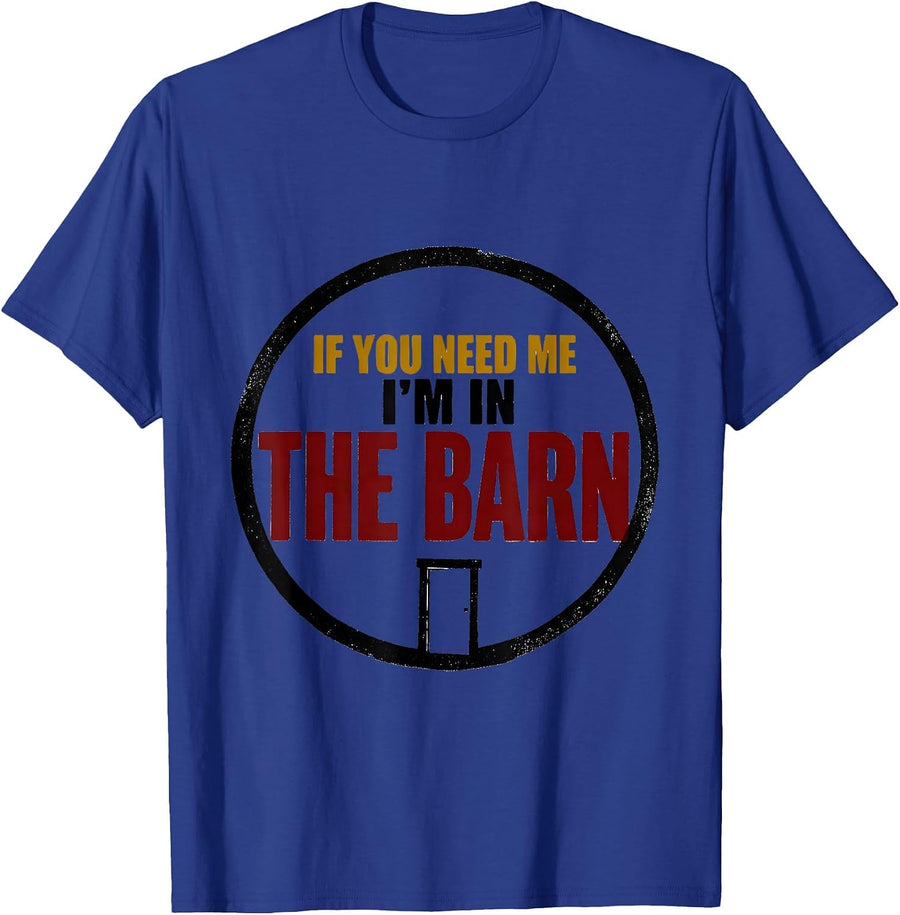 If You Need Me, I'm In The Barn Funny Garage Mechanic DIY T-Shirt - Royal Blue