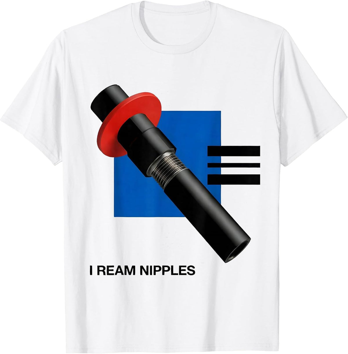 Men's I Ream Nipples Funny Plumber Pipefitter Steamfitter Gift T-Shirt - White