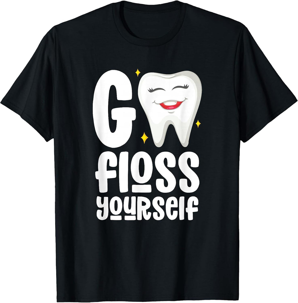 Go Floss Yourself Dental Assistant Hygienist Humor T-Shirt - Black