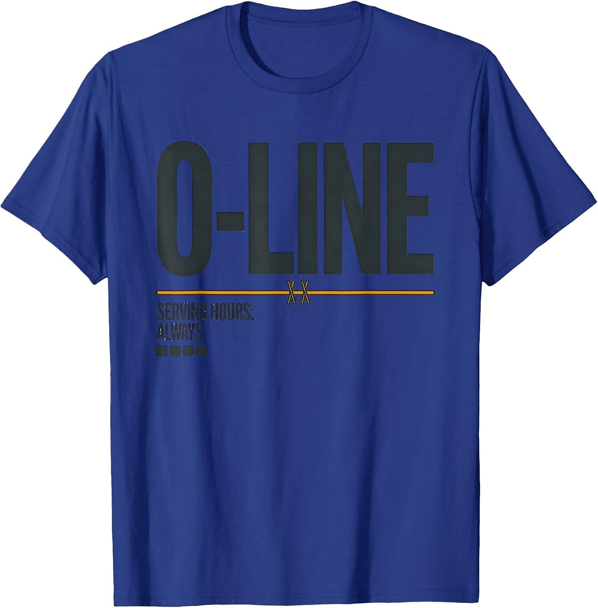 O-Line Serving Hours: Always Funny Football Lineman T-Shirt - Royal Blue