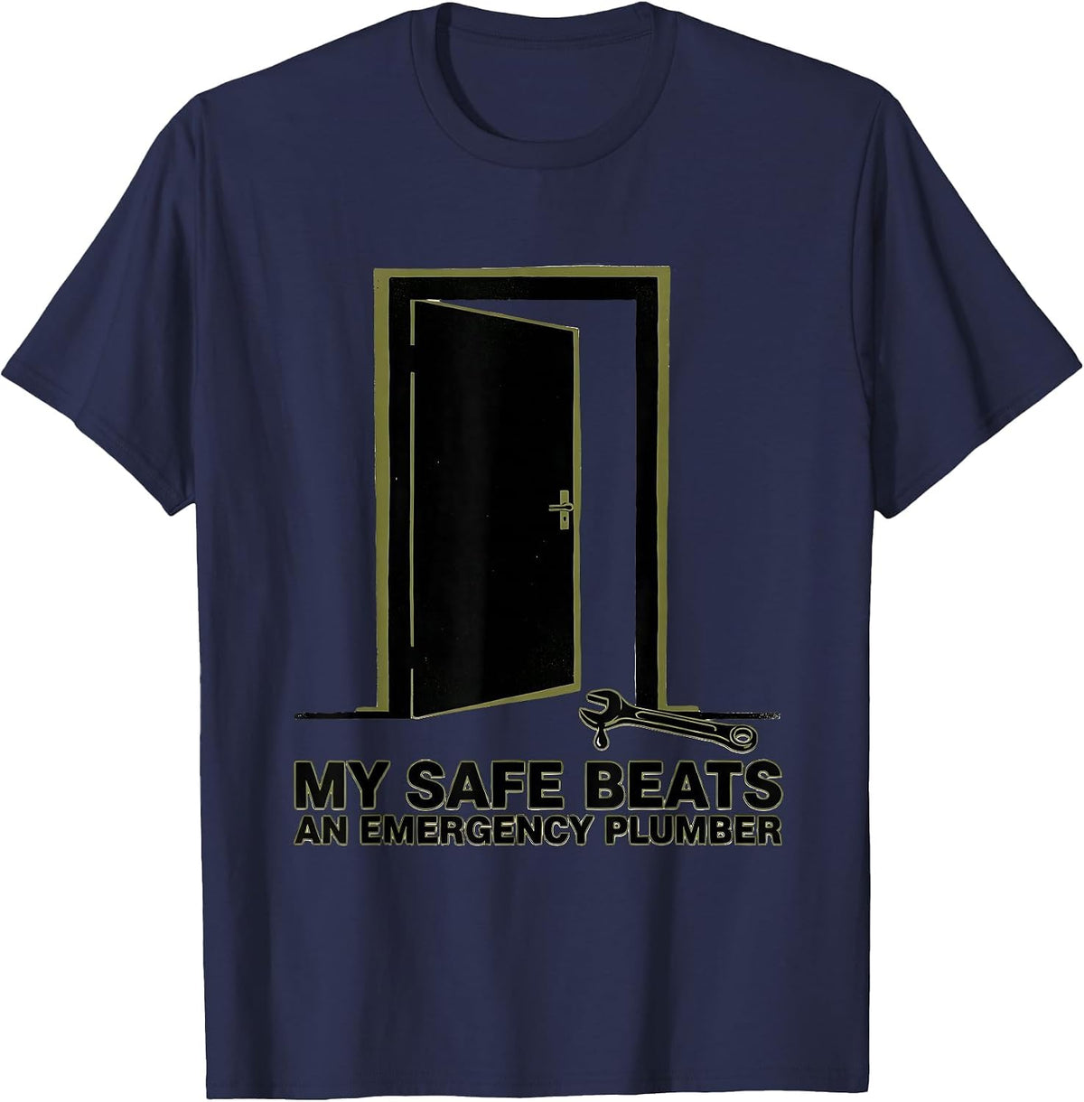 My Safe Beats An Emergency Plumber Funny Gun Lover Pro 2nd T-Shirt - Navy Blue
