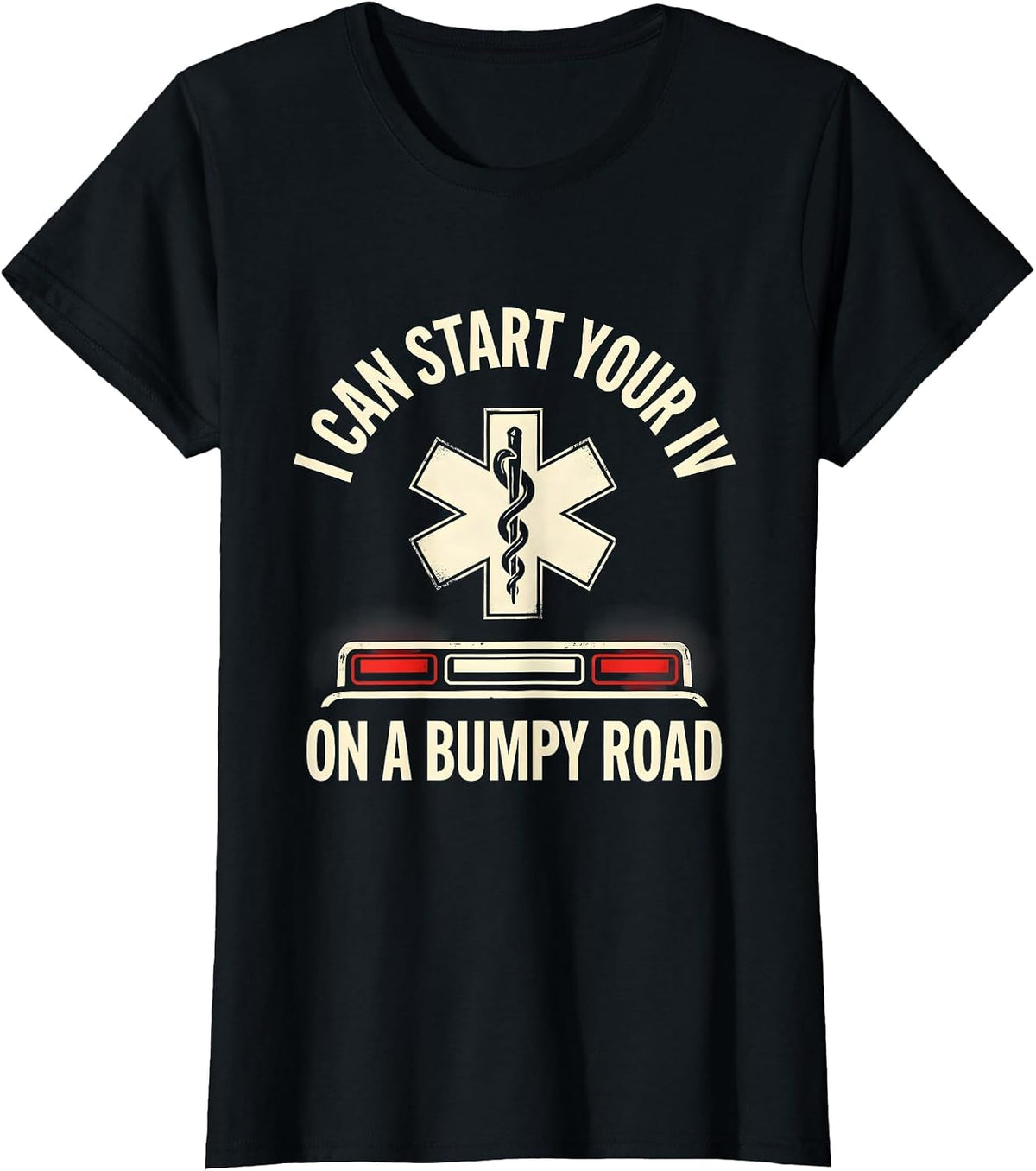 I Can Start Your IV On A Bumpy Road Funny EMT Paramedic Gift T-Shirt - Black