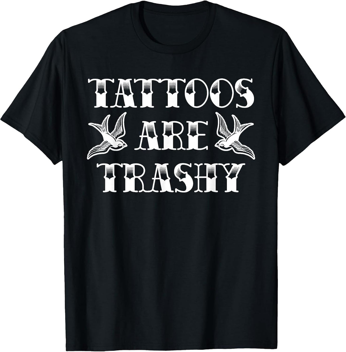 Funny Tattoo Trashy Vintage Tattoos are Trashy Sarcasm T-Shirt - Black