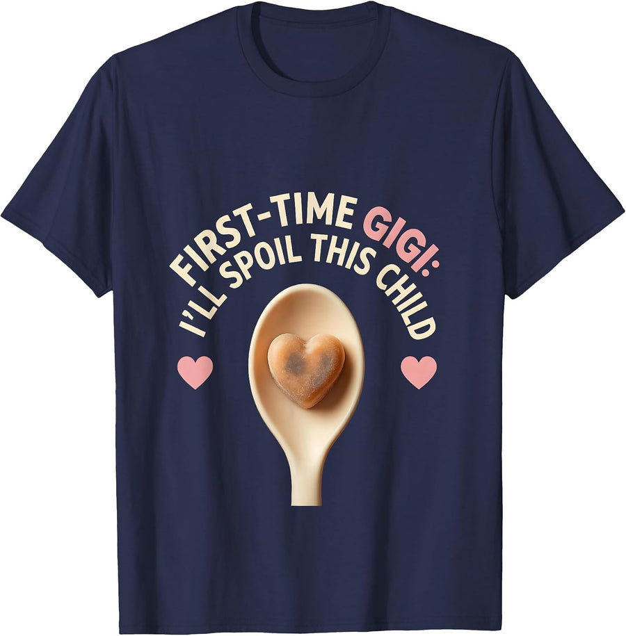 First-Time Gigi: I’ll Spoil This Child Funny Grandparent T-Shirt - Navy Blue