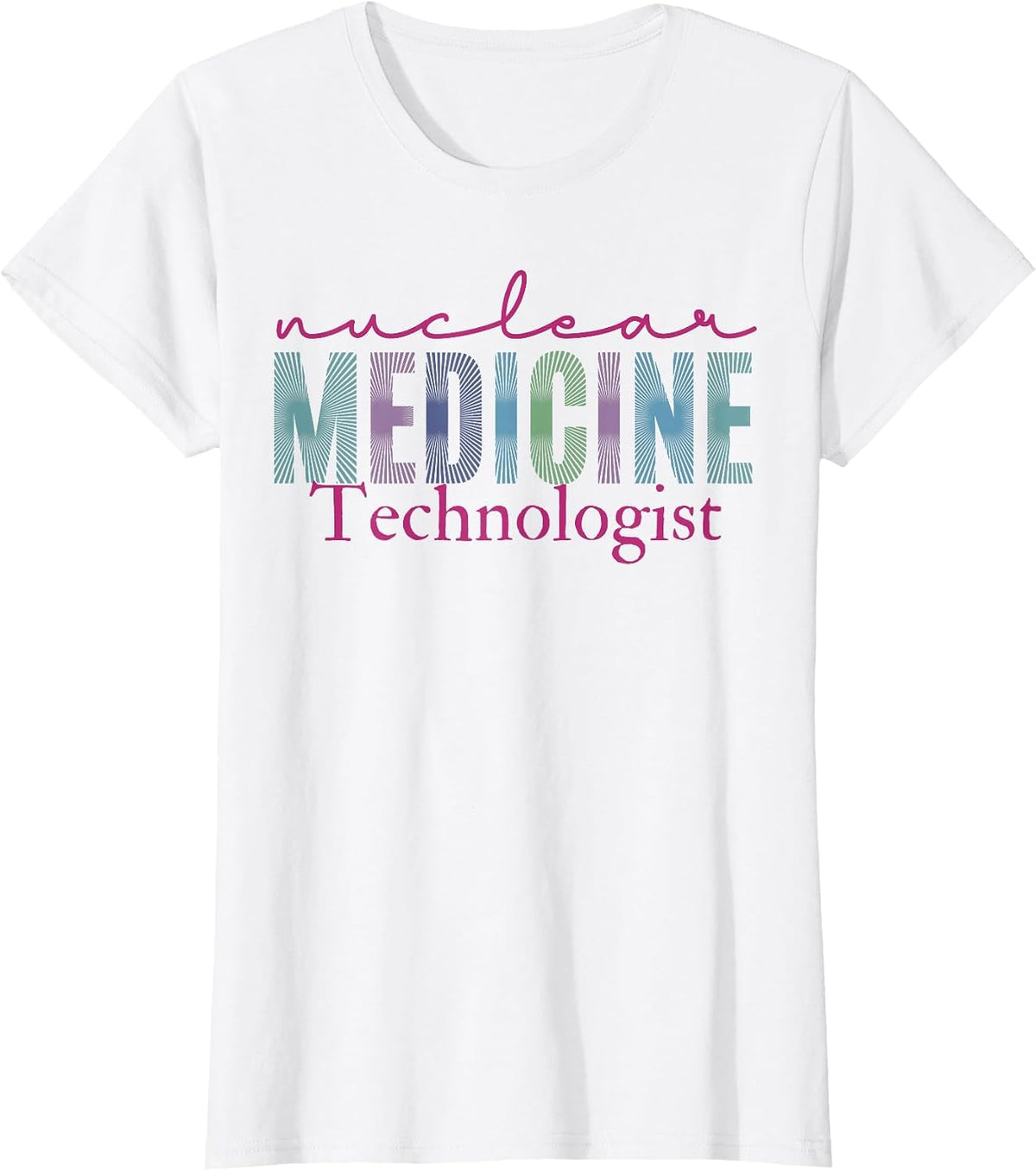 Nuclear Medicine Technologist Radiology Technology T-Shirt - White