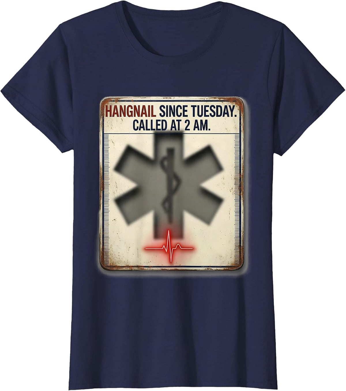 Women's Hangnail Since Tuesday Called At 2 AM Funny EMT T-Shirt - Navy Blue