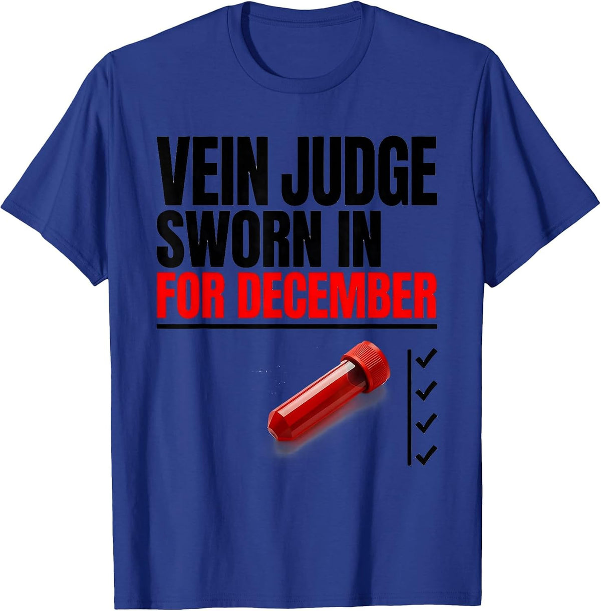 Men's Vein Judge, Sworn In For December Funny Phlebotomist Holiday T-Shirt - Royal Blue
