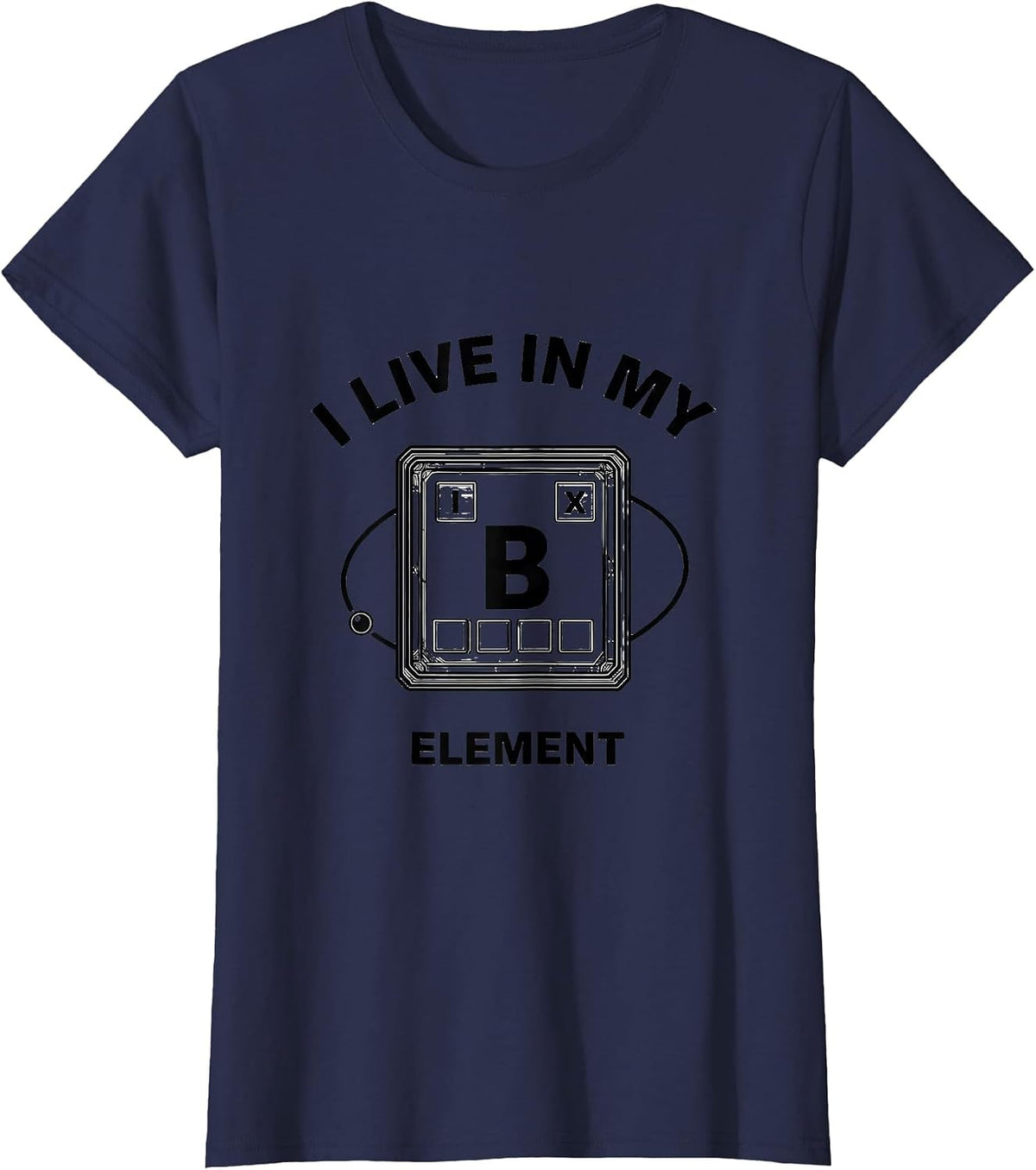 Women's I Live In My Element Funny Chemistry Teacher Science Humor T-Shirt - Navy Blue