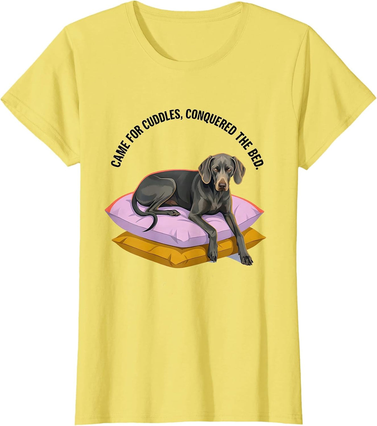 Came For Cuddles Conquered The Bed Weimaraner Dog Lover T-Shirt - Lemon Yellow