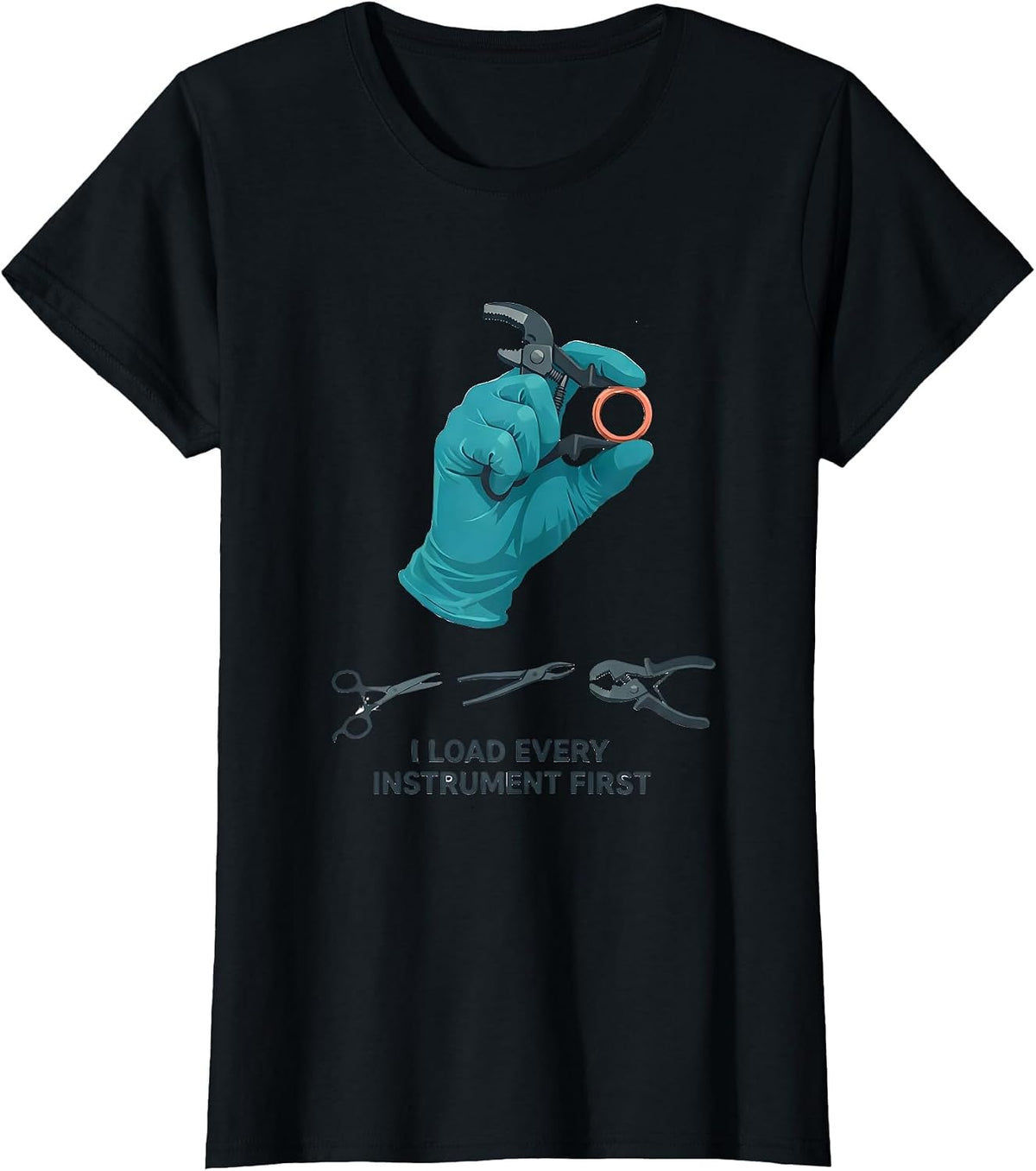 Women's I Load Every Instrument First Funny Surgical Tech Scrub Tech T-Shirt - Black