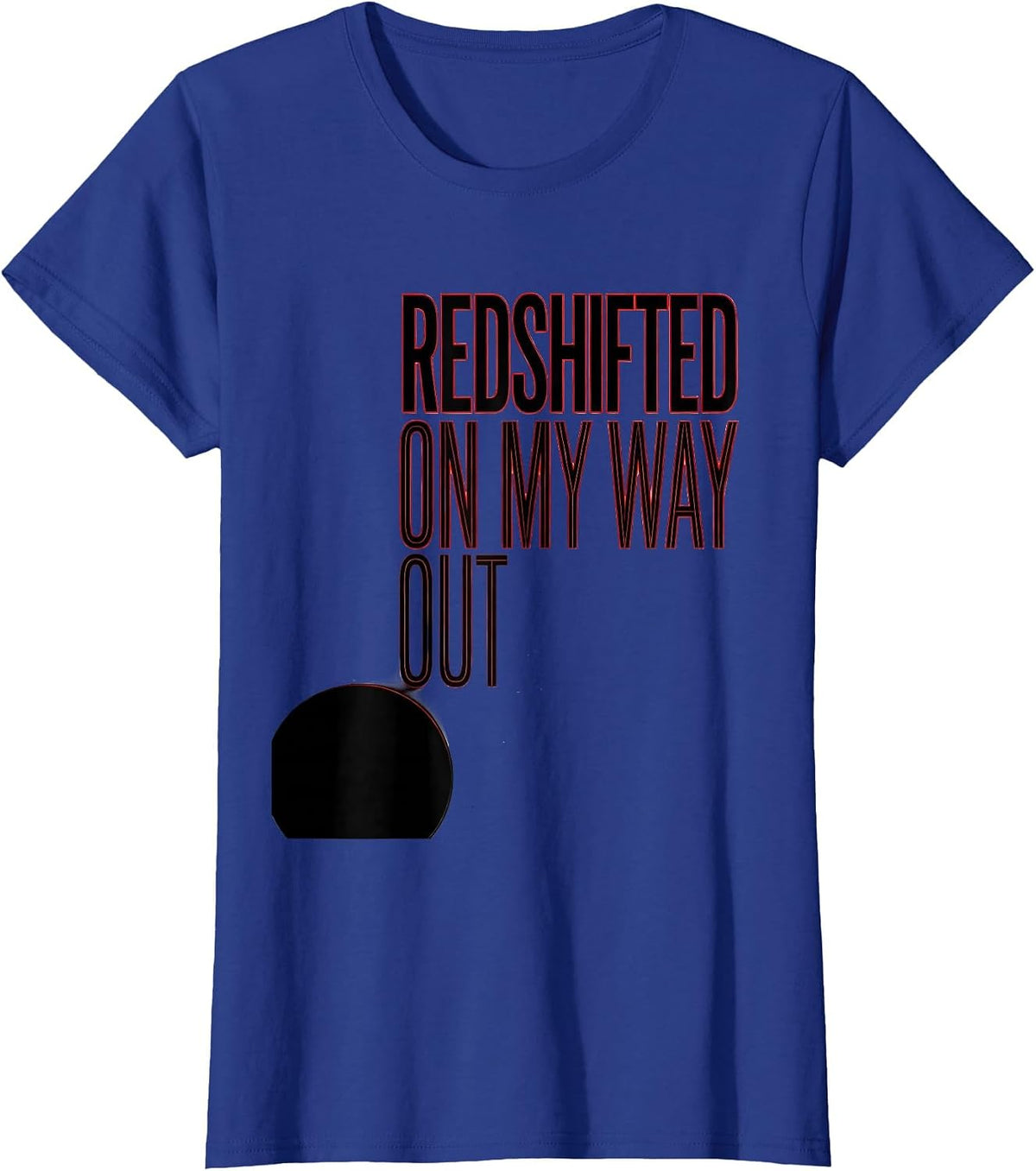 Women's Redshifted On My Way Out Astrophysics Physics Science T-Shirt - Royal Blue