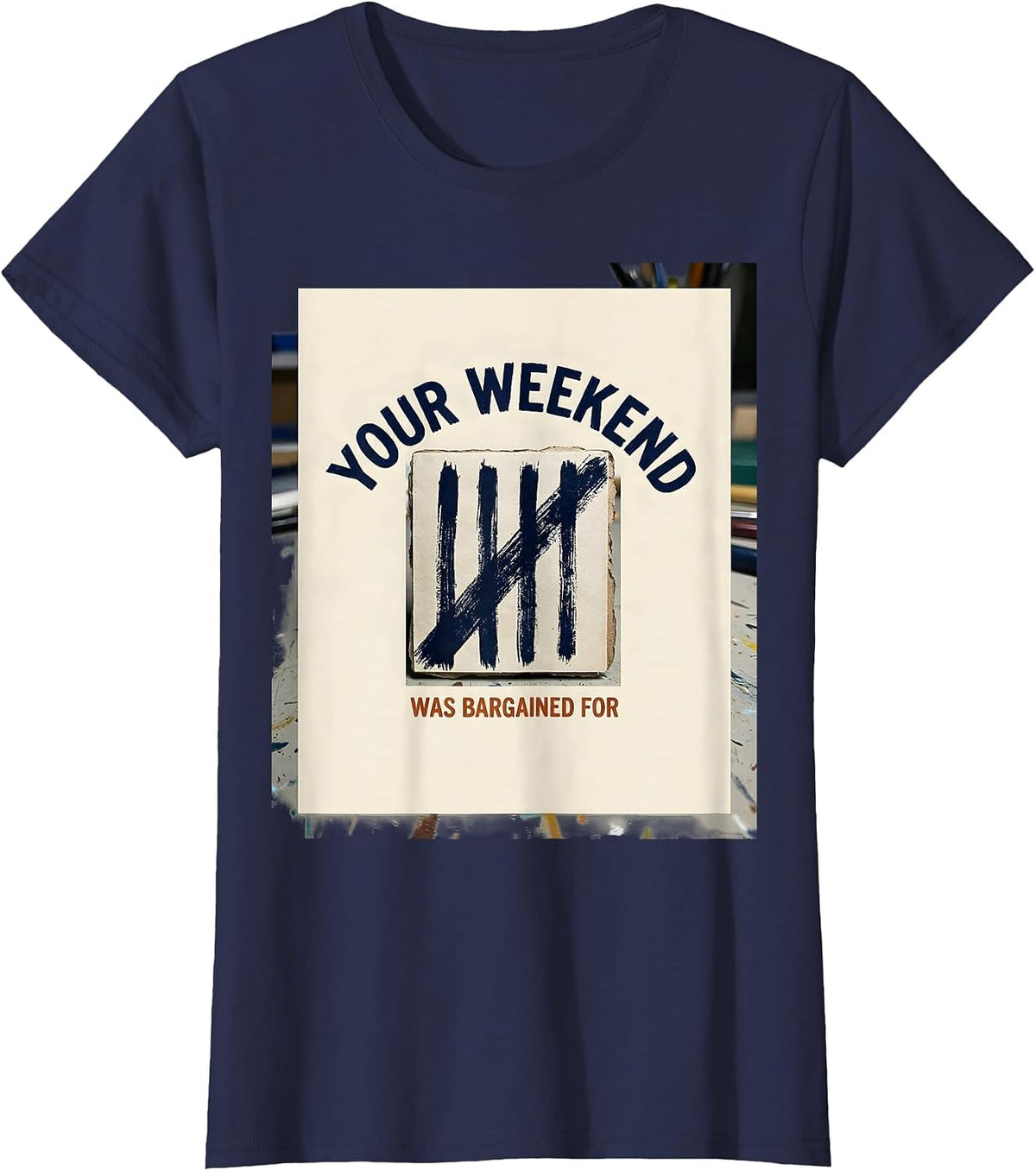 Women's Your Weekend Was Bargained For Union Strong Labor Day Worker T-Shirt - Navy Blue