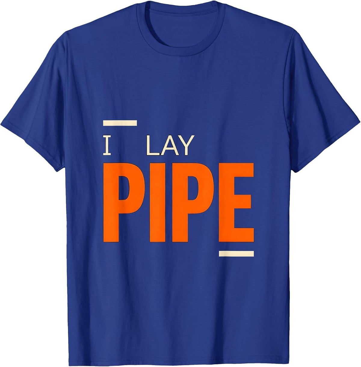 I Lay Pipe Funny Plumber Gift Pipefitter Steamfitter Humor T-Shirt - Royal Blue