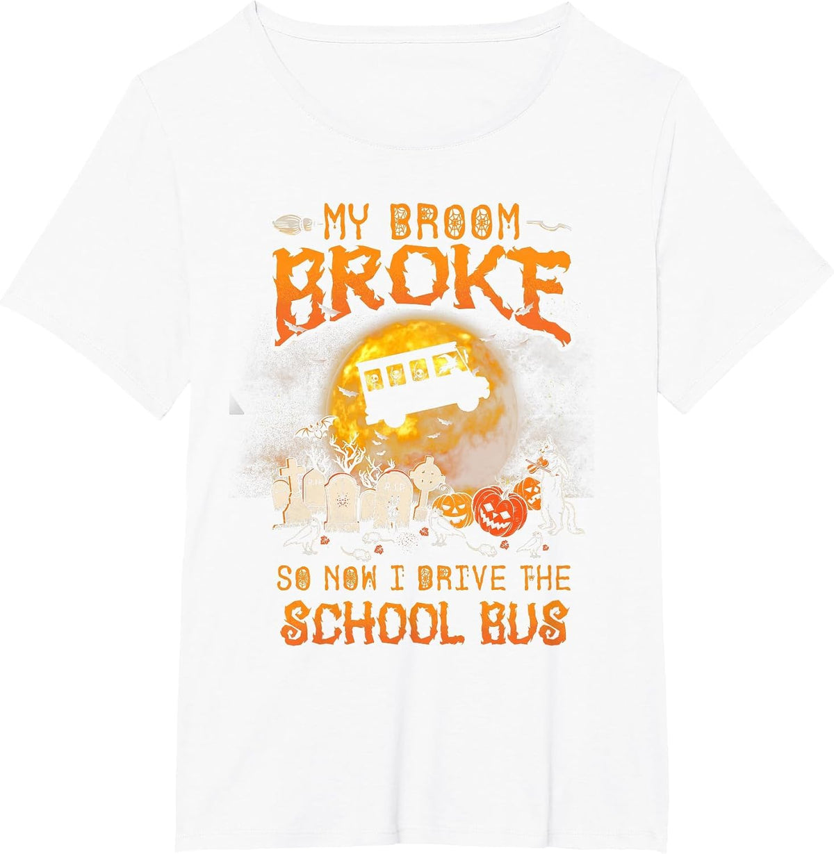 Halloween My Broom Broke So Now I Drive A School Bus T-Shirt - White