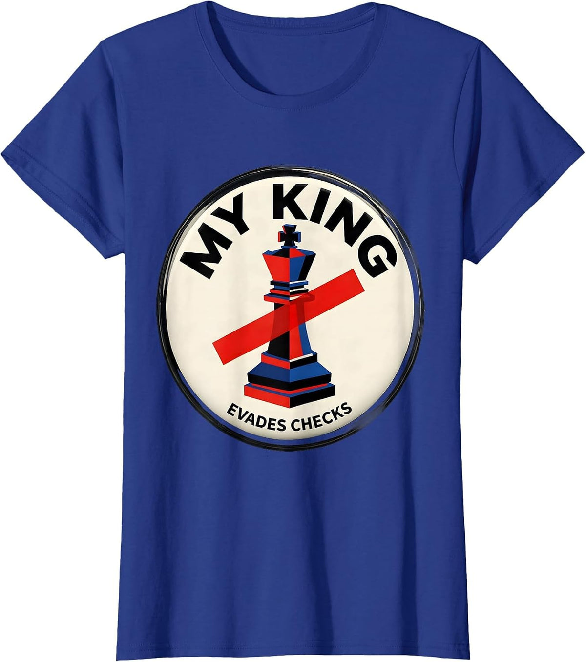 Women's My King Evades Checks Funny Chess Player Humor Gift T-Shirt - Royal Blue