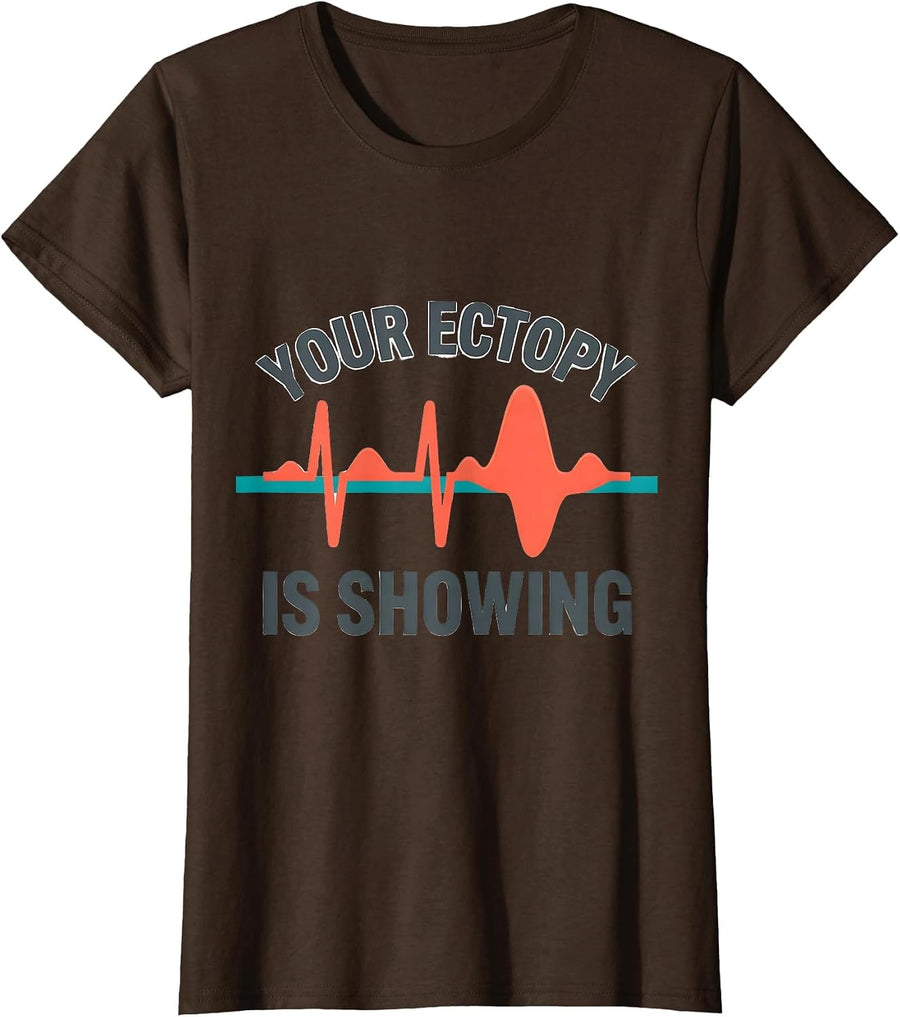 Women's Your Ectopy Is Showing Funny Cardiac Tech EKG Heartbeat T-Shirt - Brown