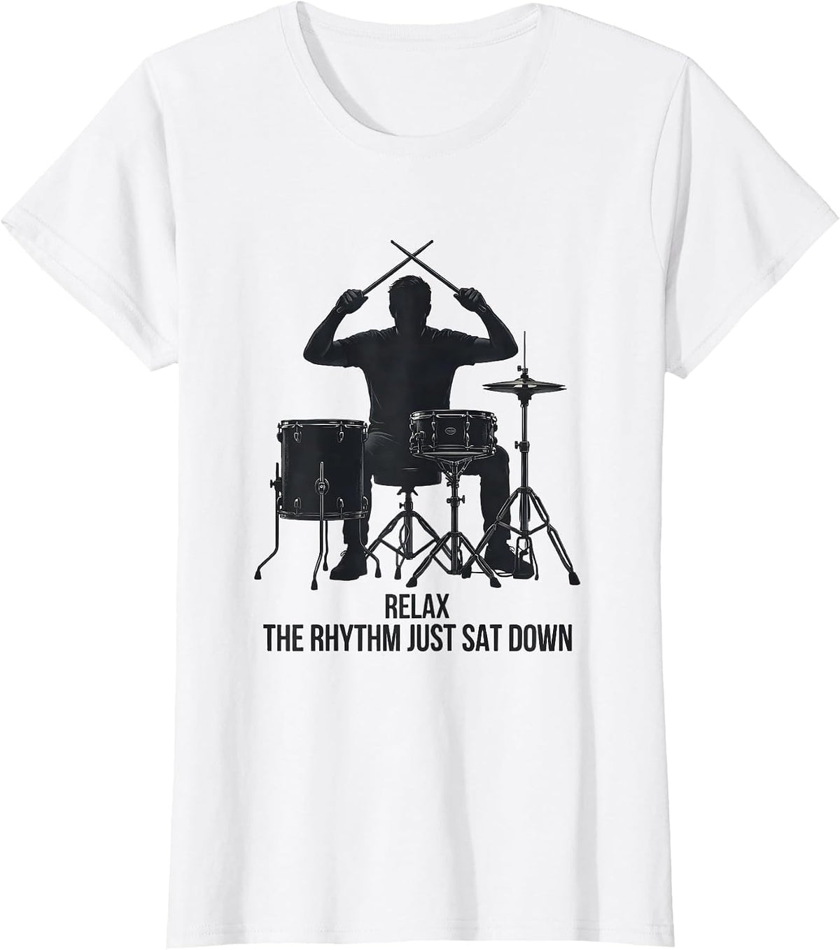 Relax The Rhythm Just Sat Down Funny Drummer Drumset T-Shirt - White
