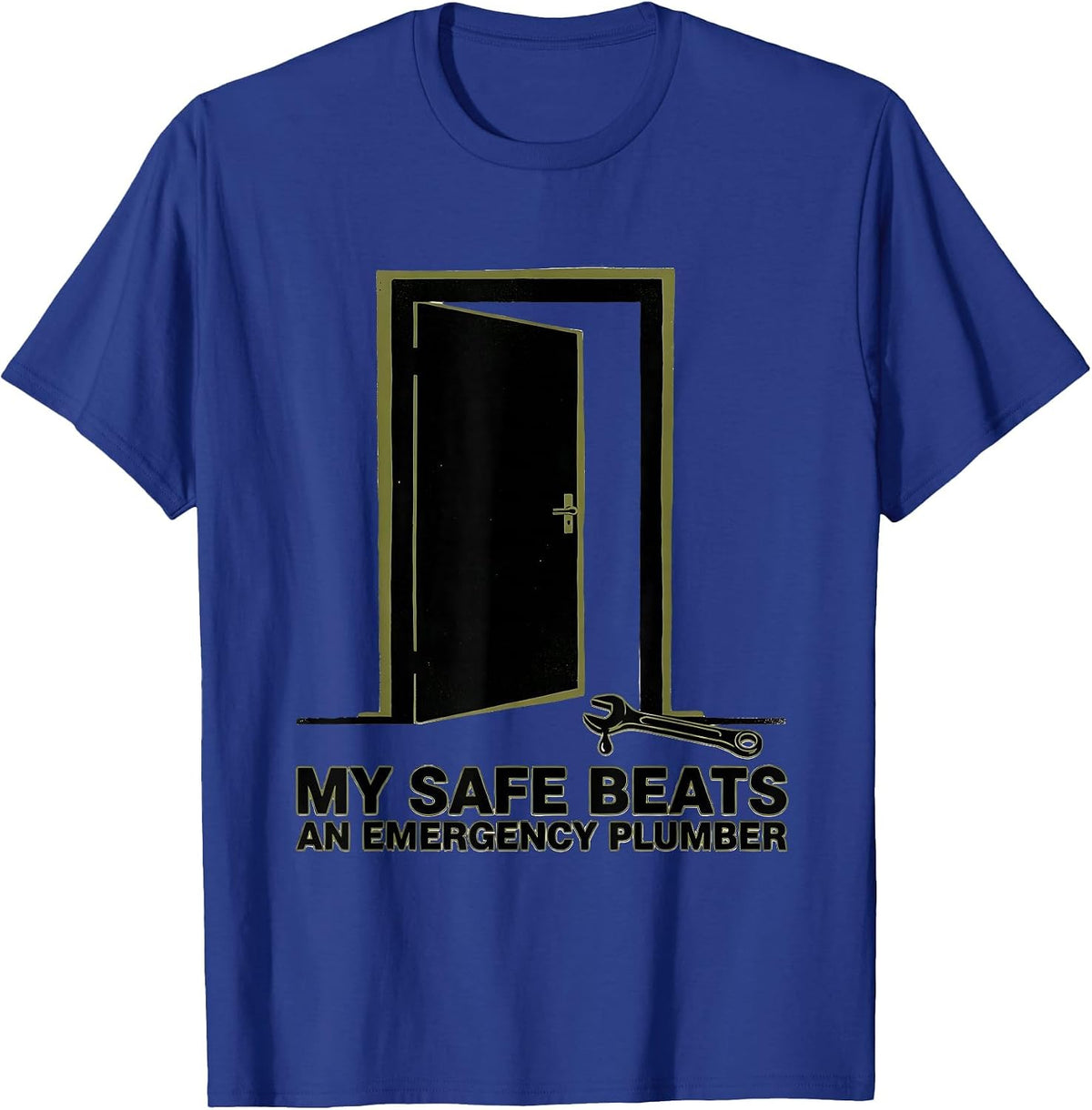 My Safe Beats An Emergency Plumber Funny Gun Lover Pro 2nd T-Shirt - Royal Blue