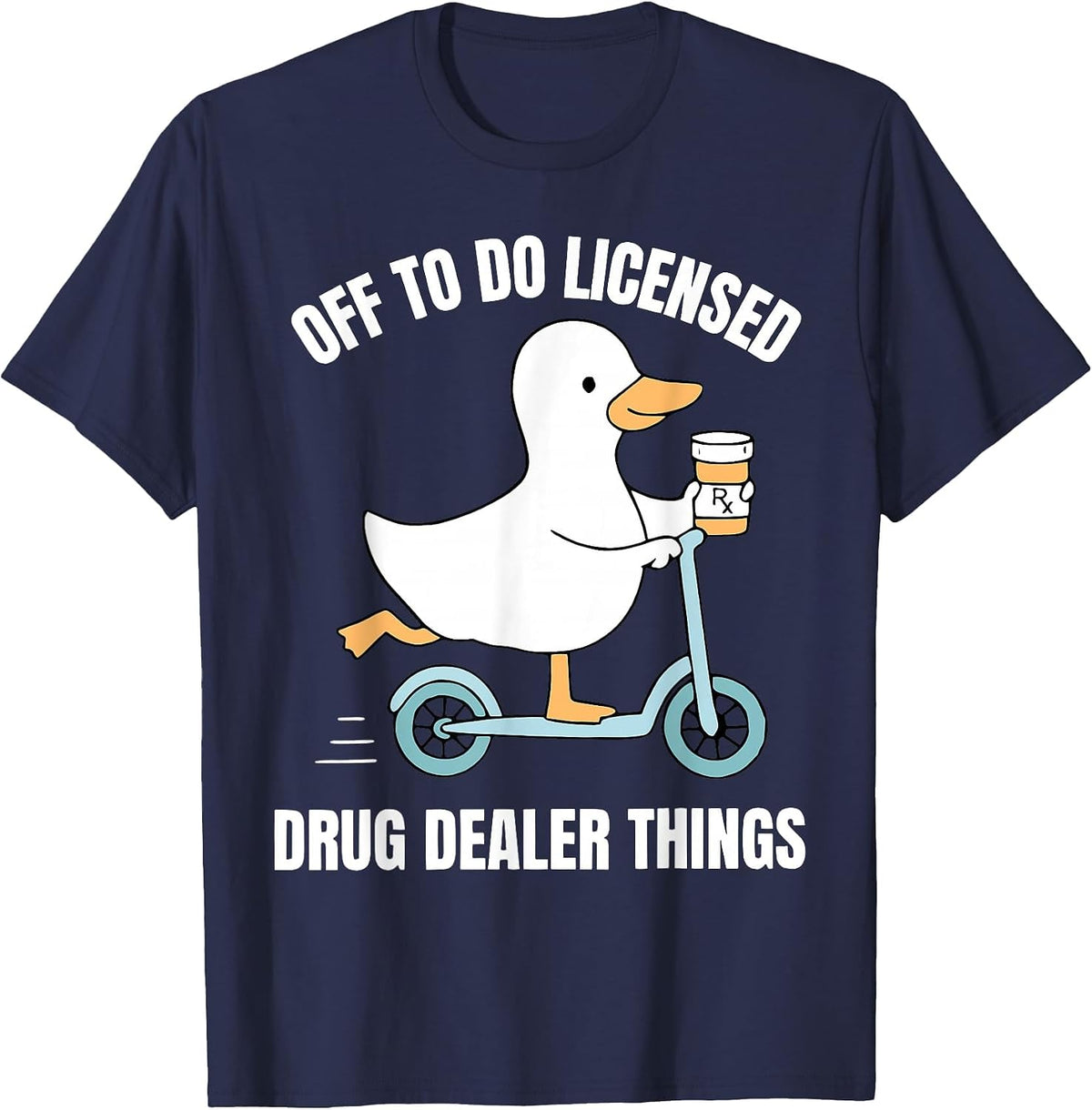 Off to Do Licensed Drug Dealer Things Silly Goose Pharmacy T-Shirt - Navy Blue