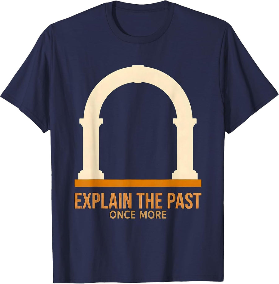 Explain The Past Once More Funny History Teacher Deadpan T-Shirt - Navy Blue