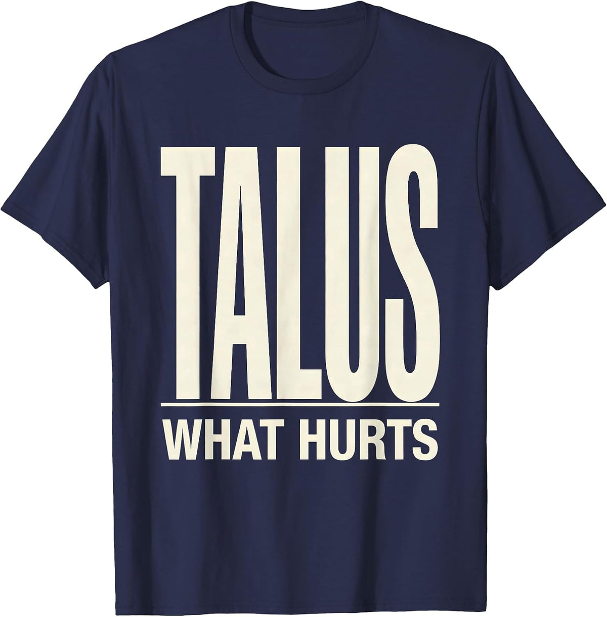 Men's Talus What Hurts Funny Therapy Profession Therapist Gift T-Shirt - Navy Blue