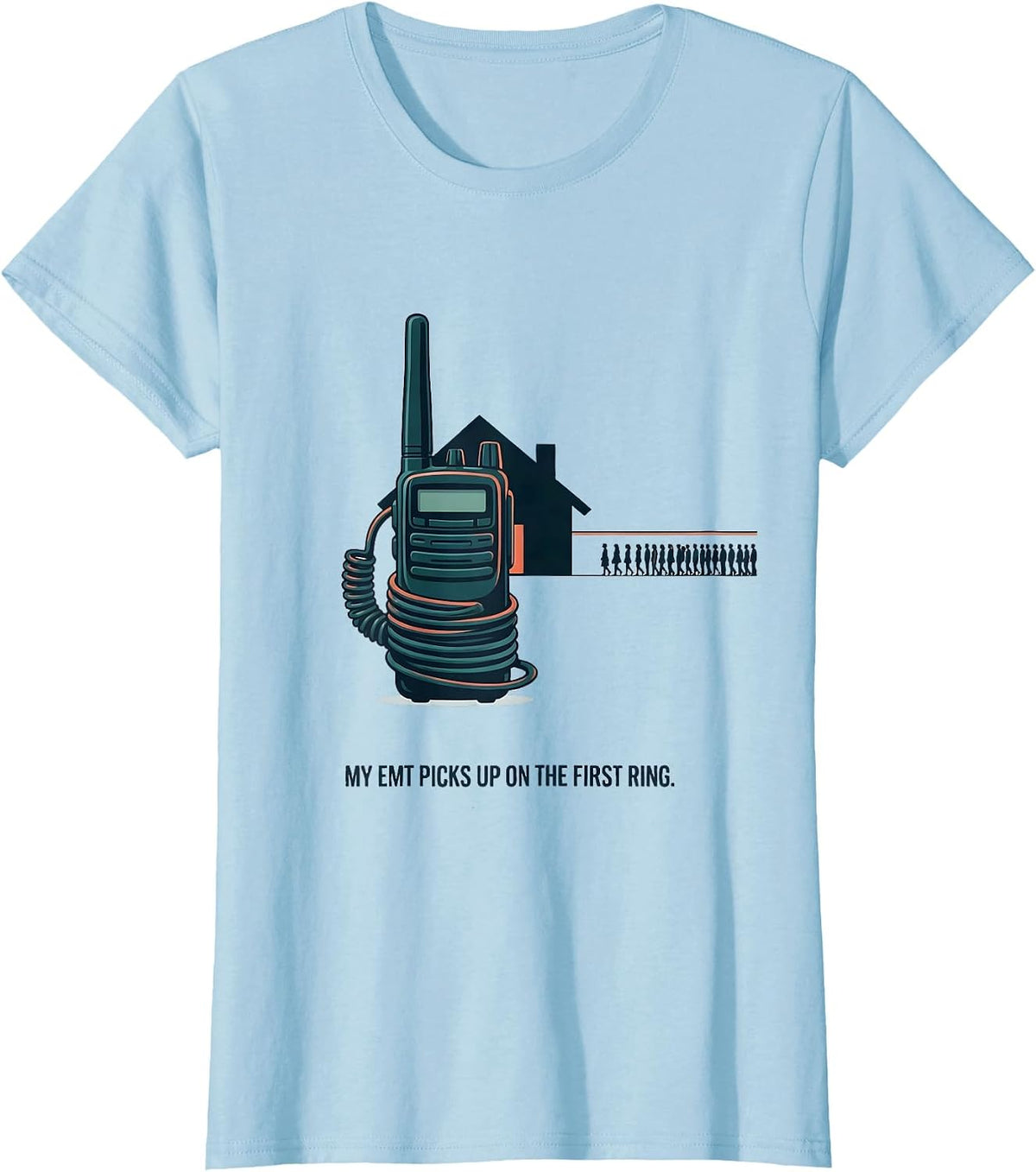 My EMT Picks Up On The First Ring Funny Nurse Dad Gift T-Shirt - Baby Blue