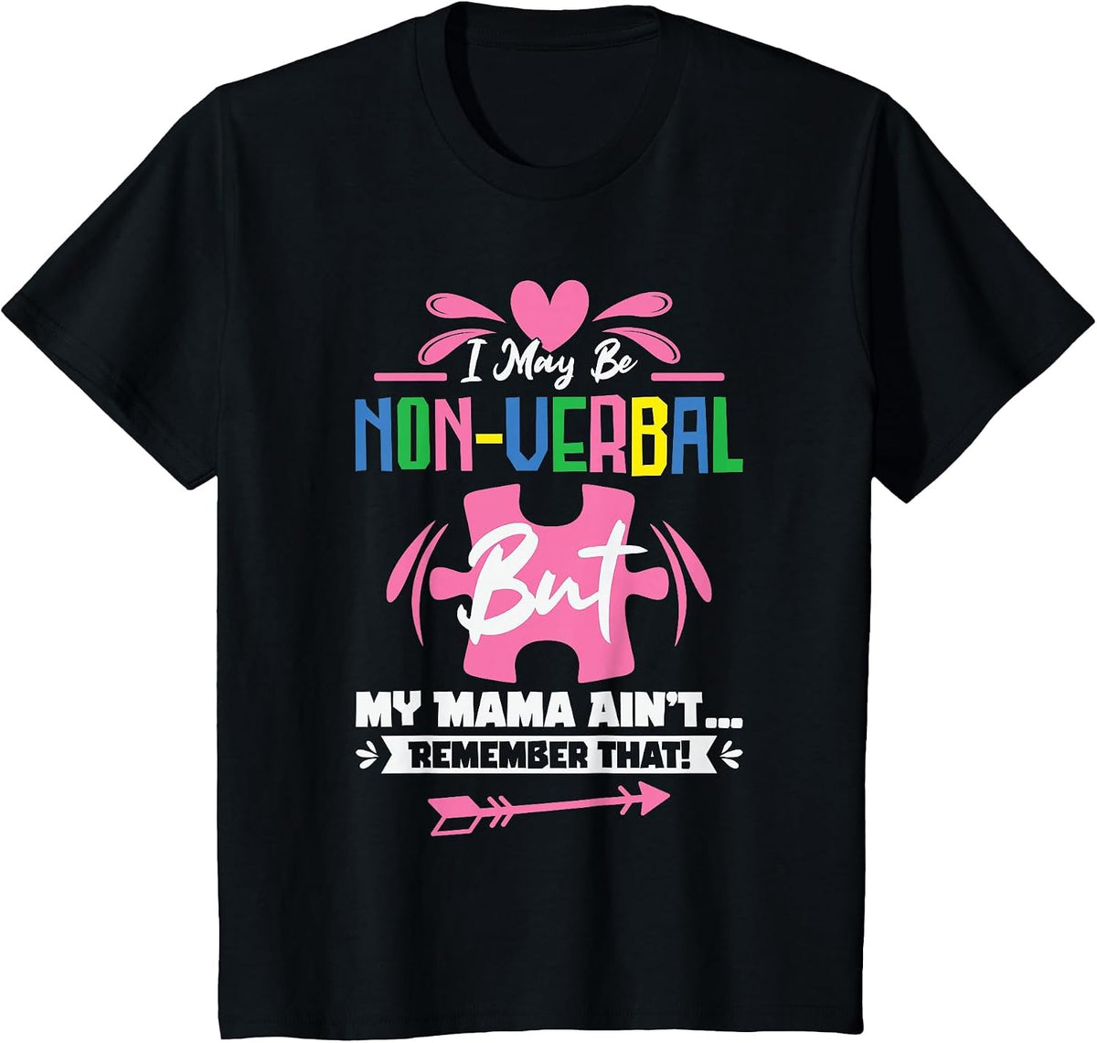 I May Be Non-Verbal But My Mama Ain't Remember that Autism T-Shirt - Black