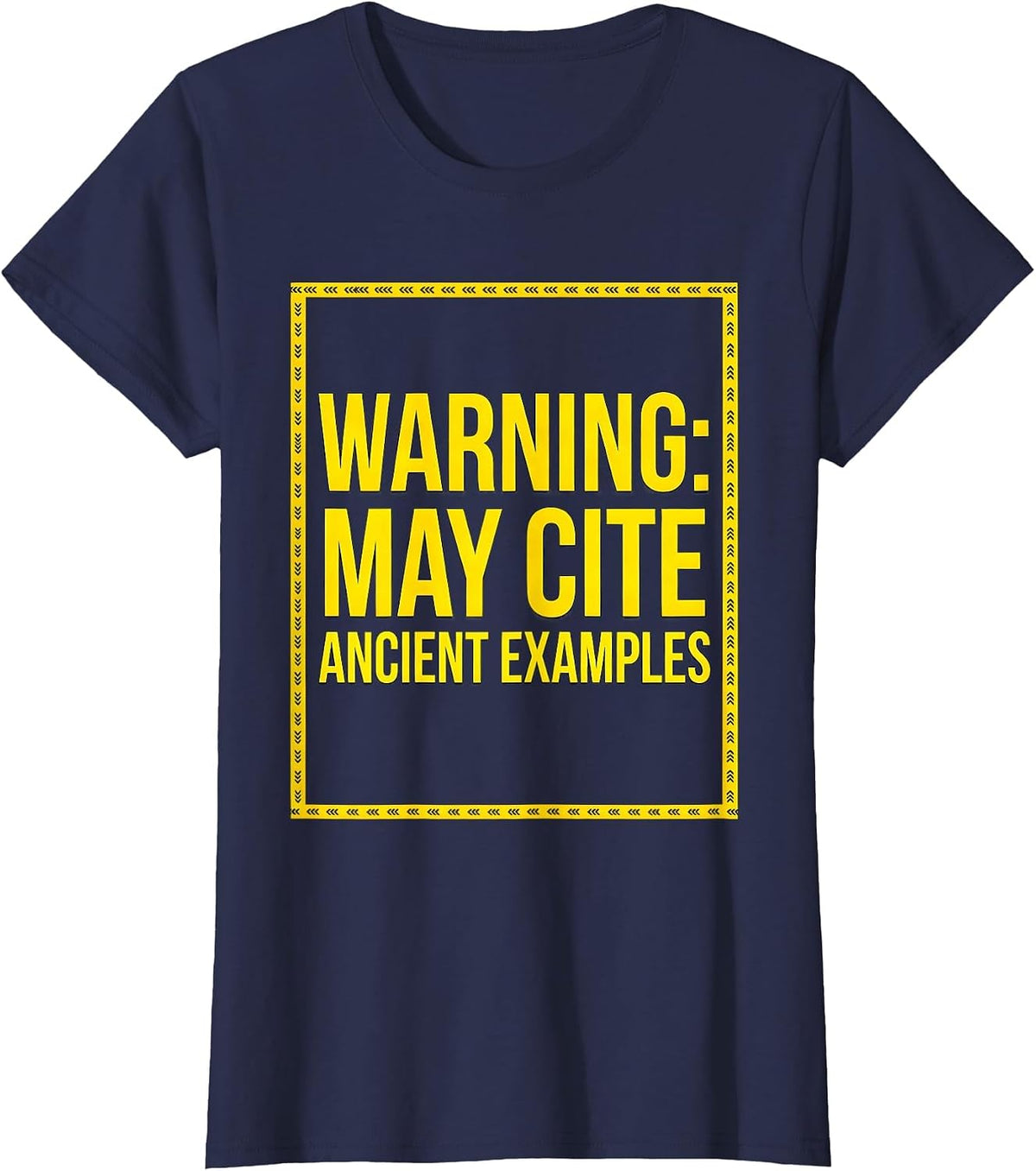 Women's Warning: May Cite Ancient Examples Funny History Teacher T-Shirt - Navy Blue