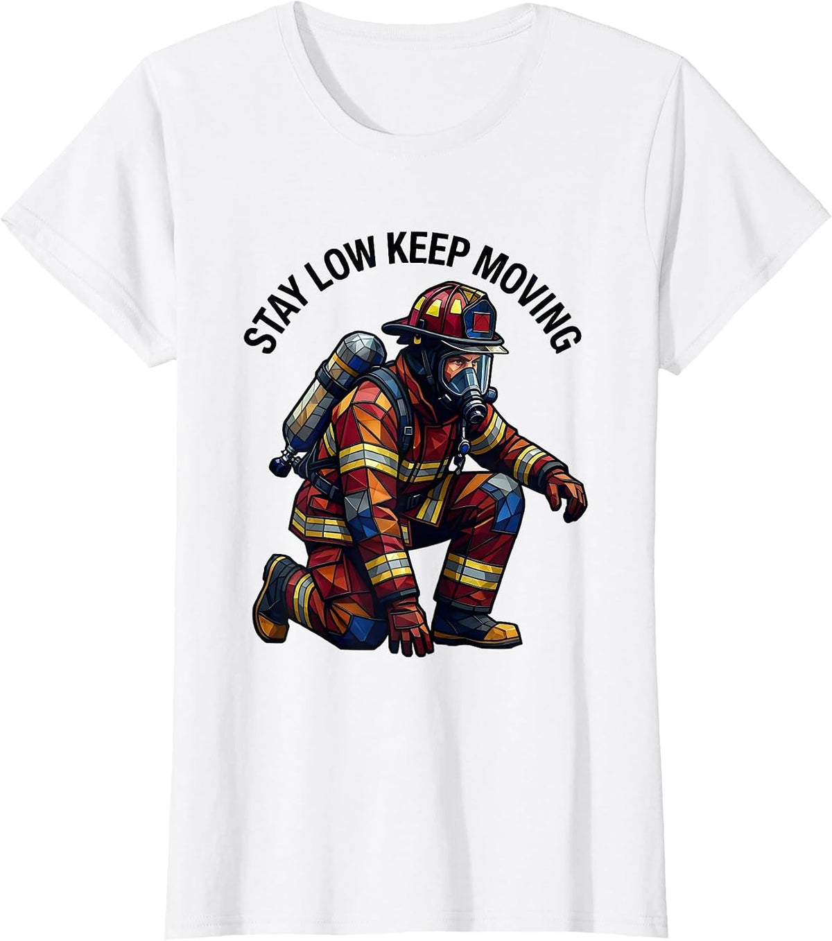 Women's Stay Low Keep Moving Firefighter Design T-Shirt - White