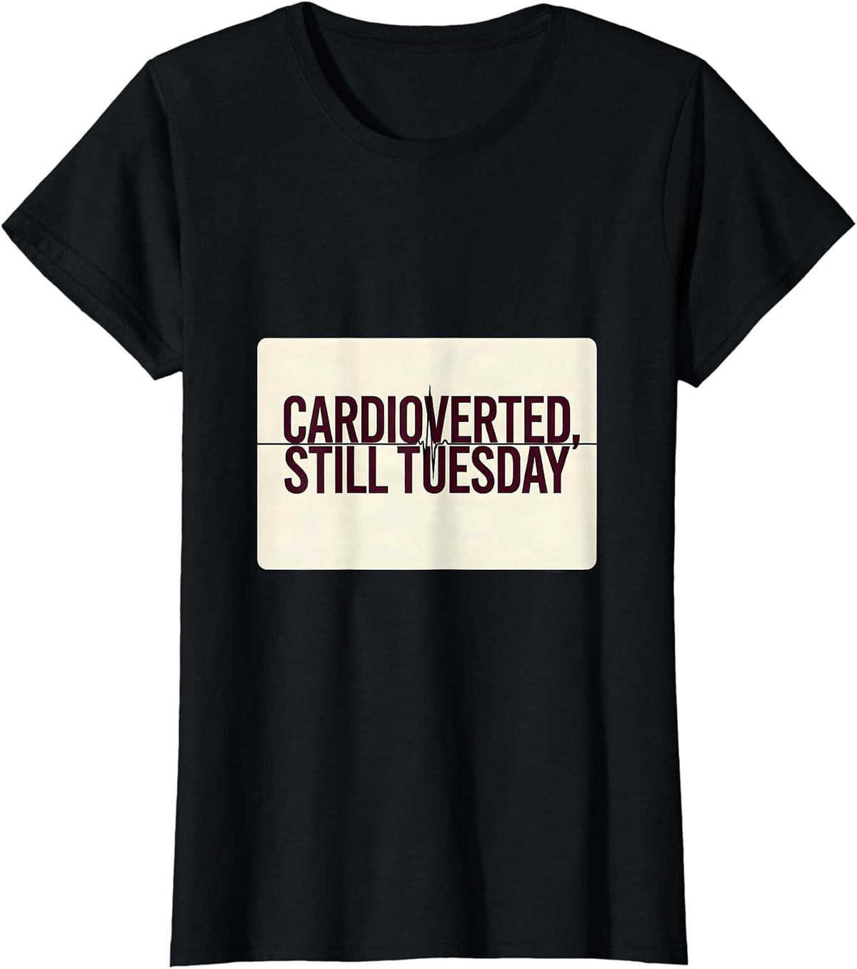 Cardioverted Still Tuesday Minimalist Cardiology Humor T-Shirt - Black