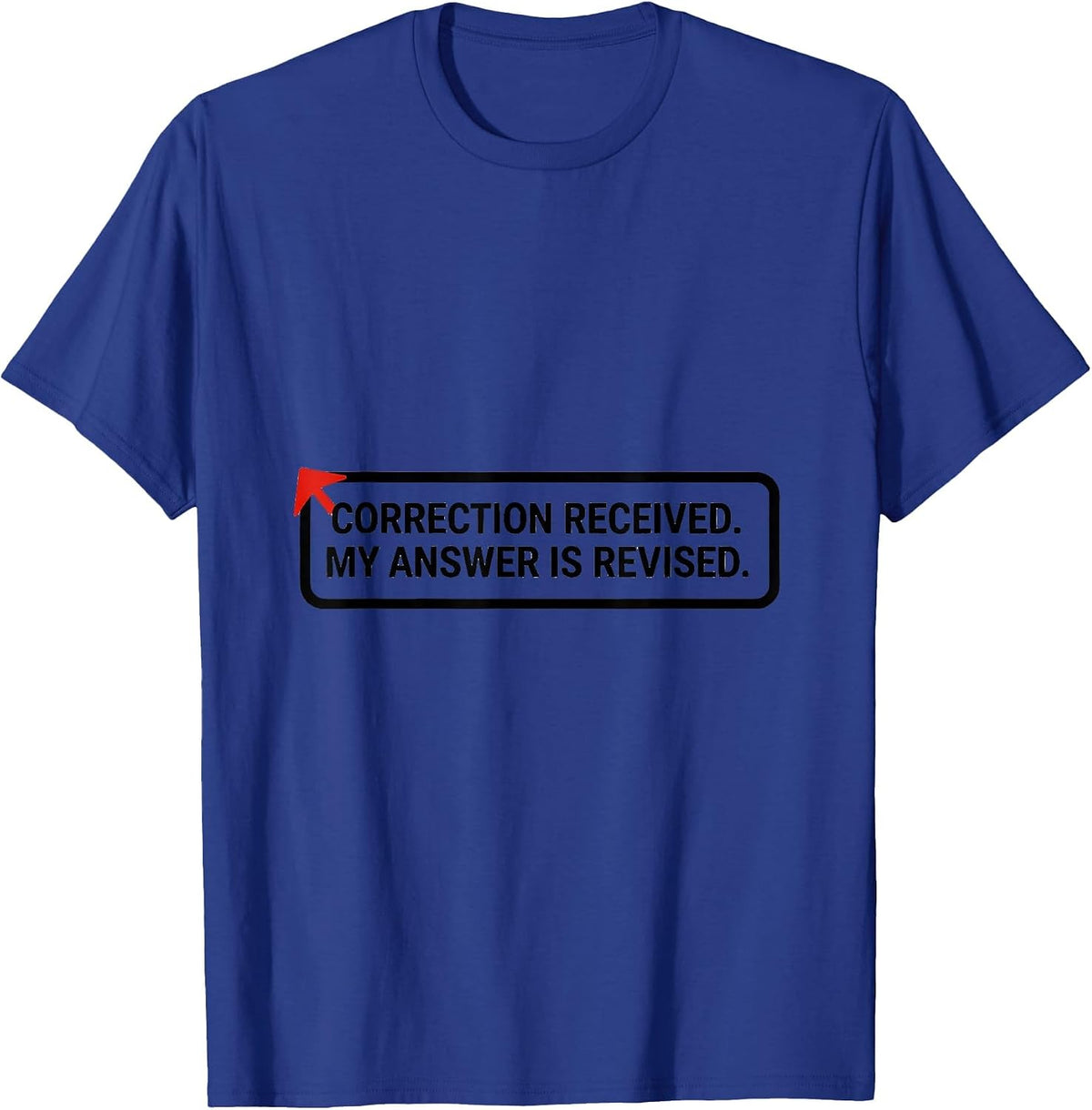 Correction Received My Answer Is Revised AI Humor T-Shirt - Royal Blue