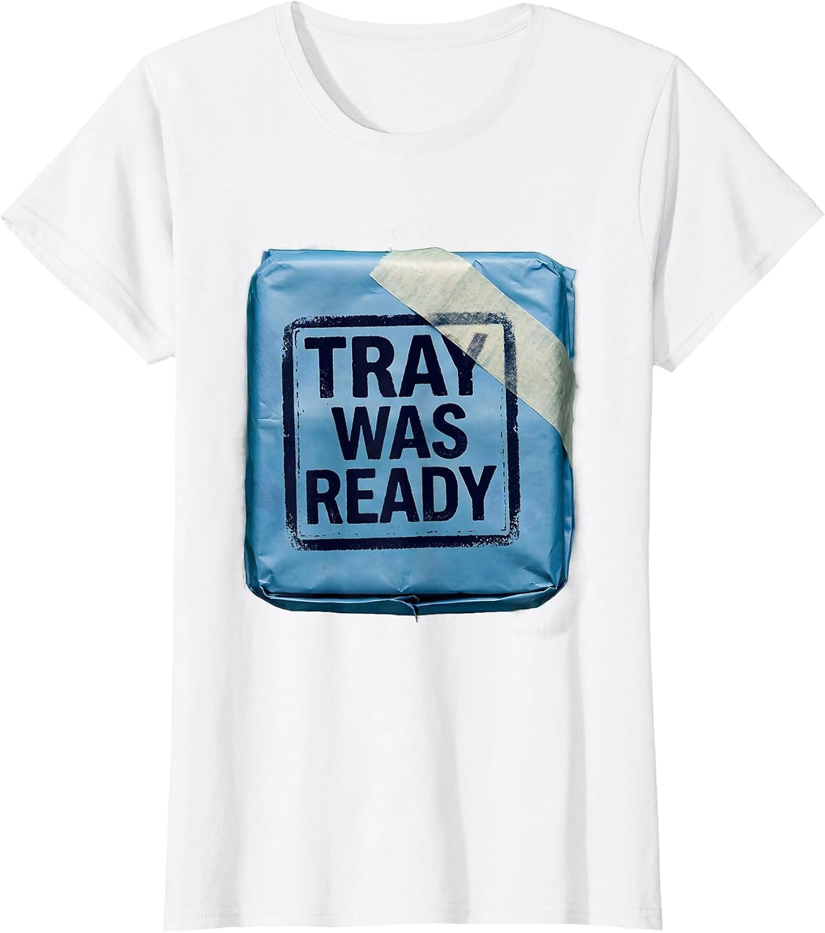 Tray Was Ready Funny Surgical Tech Scrub Tech Appreciation T-Shirt - White