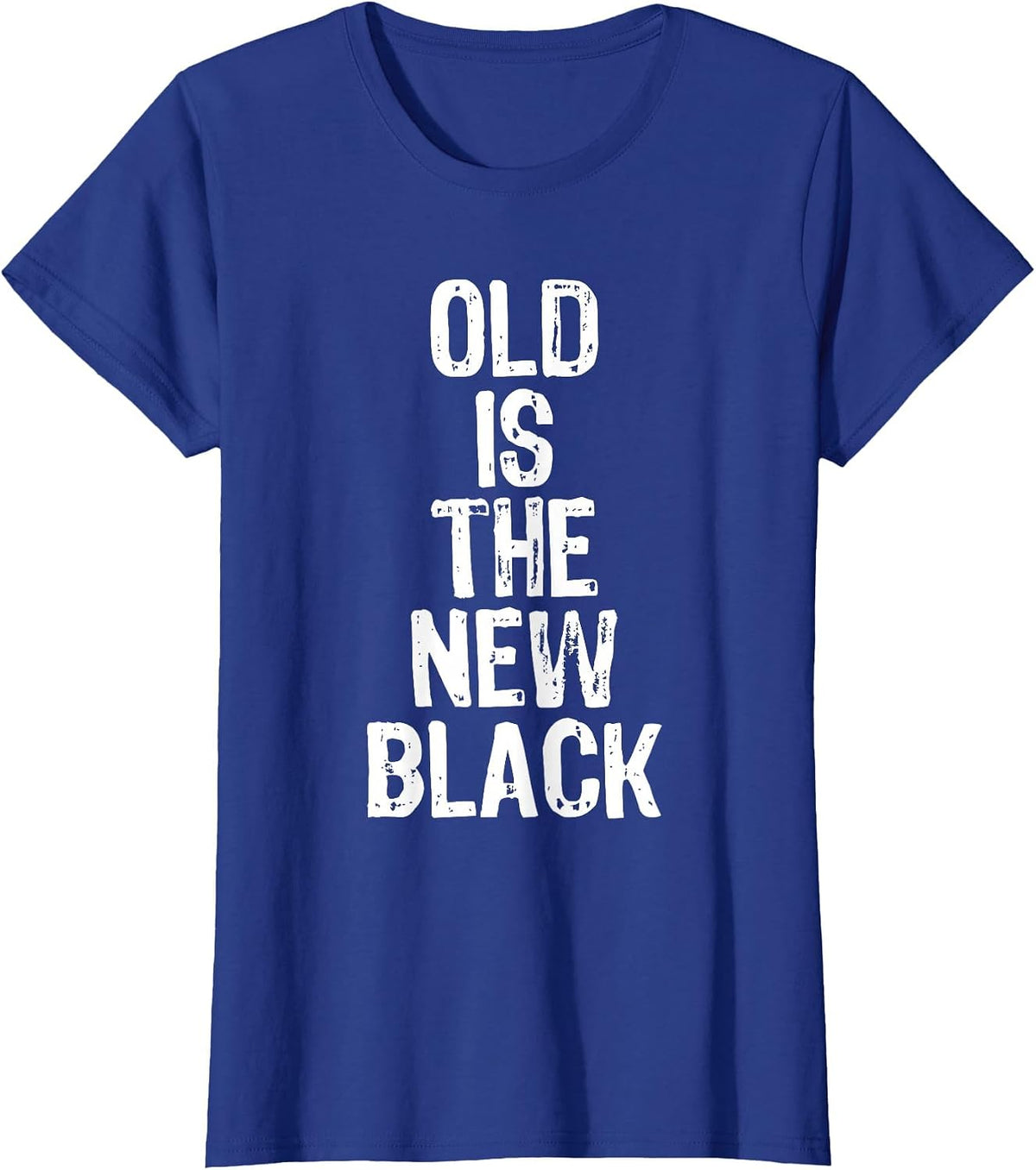 Old is The New Black Funny Elderly People Birthday T-Shirt - Royal Blue