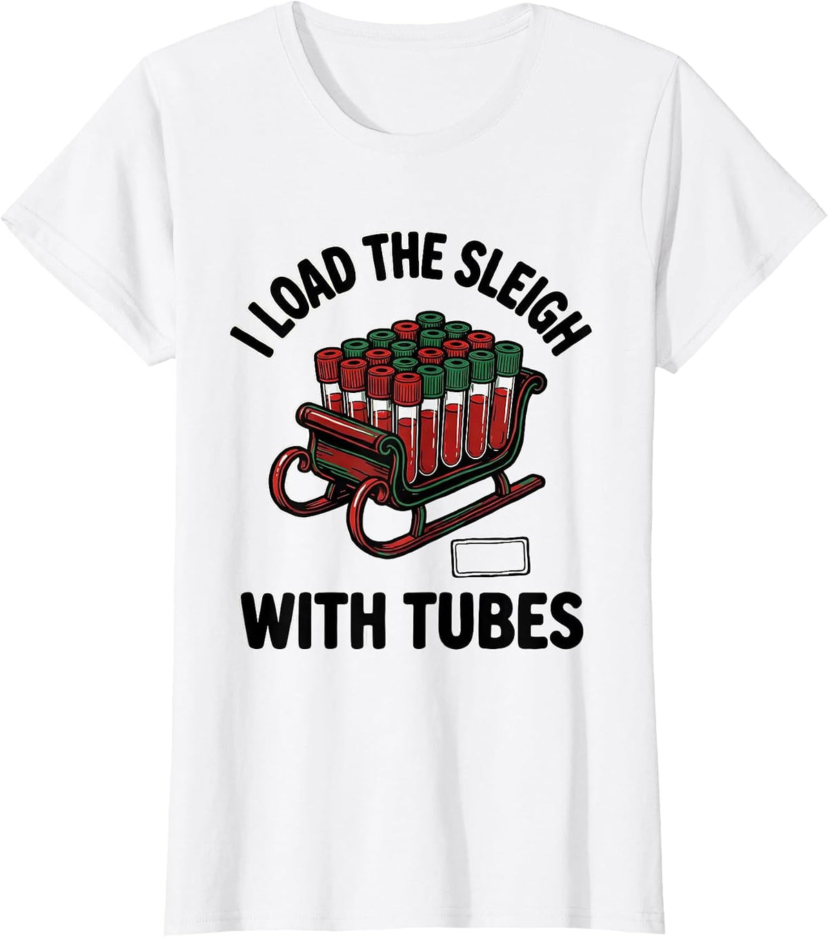 Women's I Load The Sleigh With Tubes Funny Phlebotomist Christmas T-Shirt - White