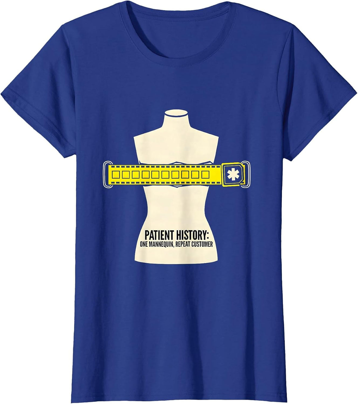 Women's Patient History: One Mannequin, Repeat Customer Funny EMT T-Shirt - Royal Blue