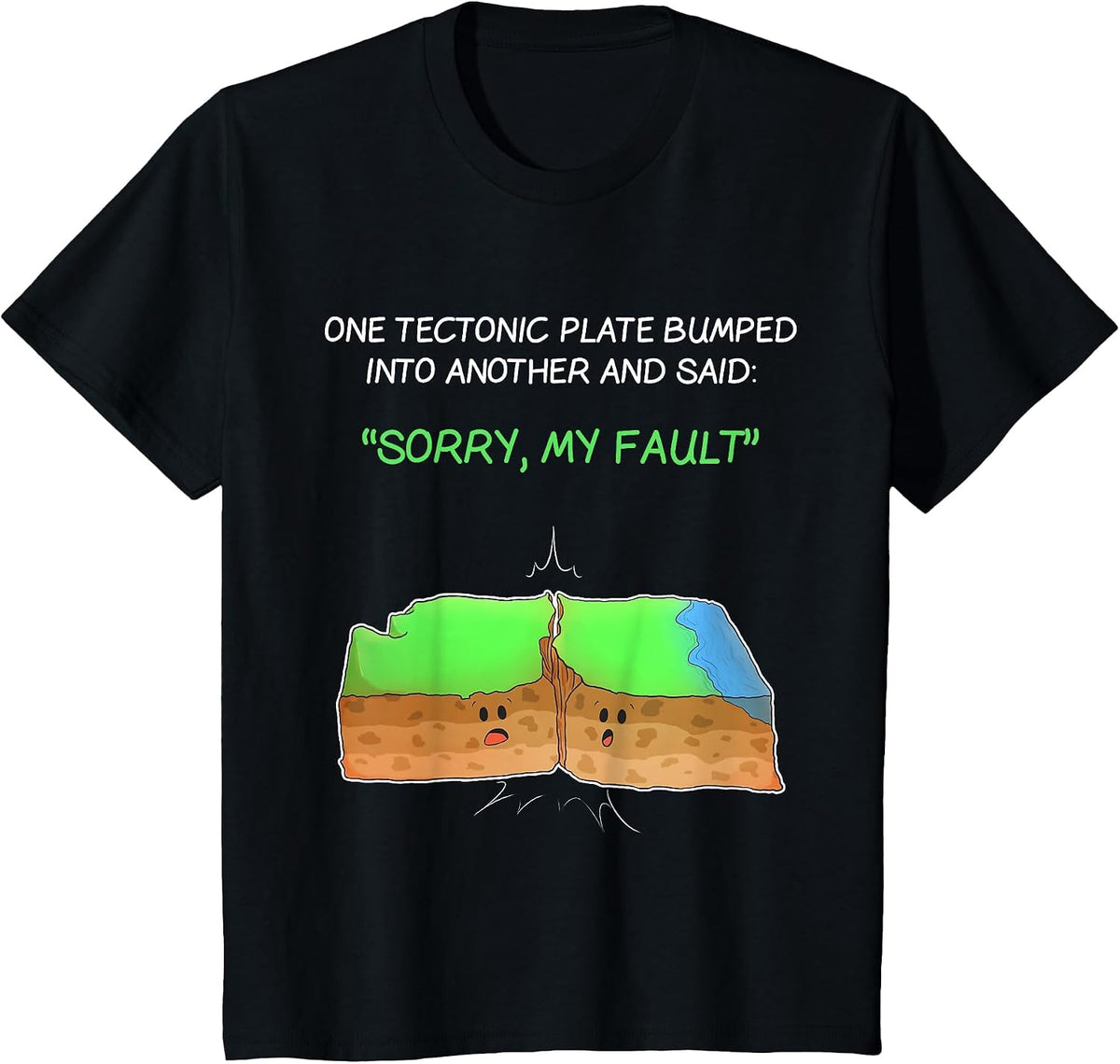 Tectonic Plate Funny Earthquake Sorry My Fault T Shirt T-Shirt - Black