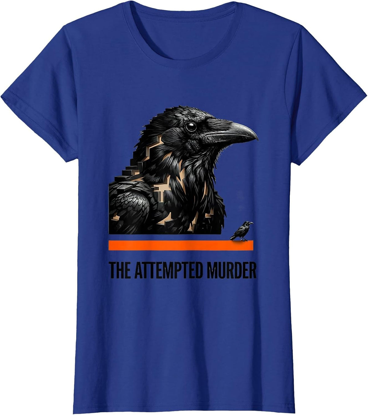 Women's The Attempted Murder Dark Humor Crow Lover Birdwatching Pun T-Shirt - Royal Blue