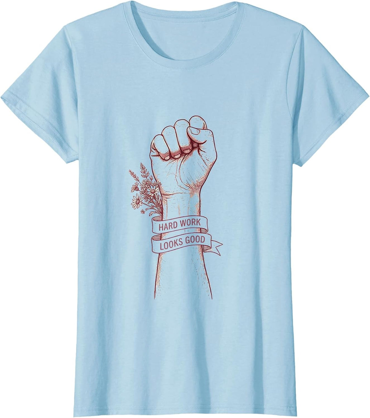Rosie The Riveter Hard Work Looks Good Design T-Shirt - Baby Blue