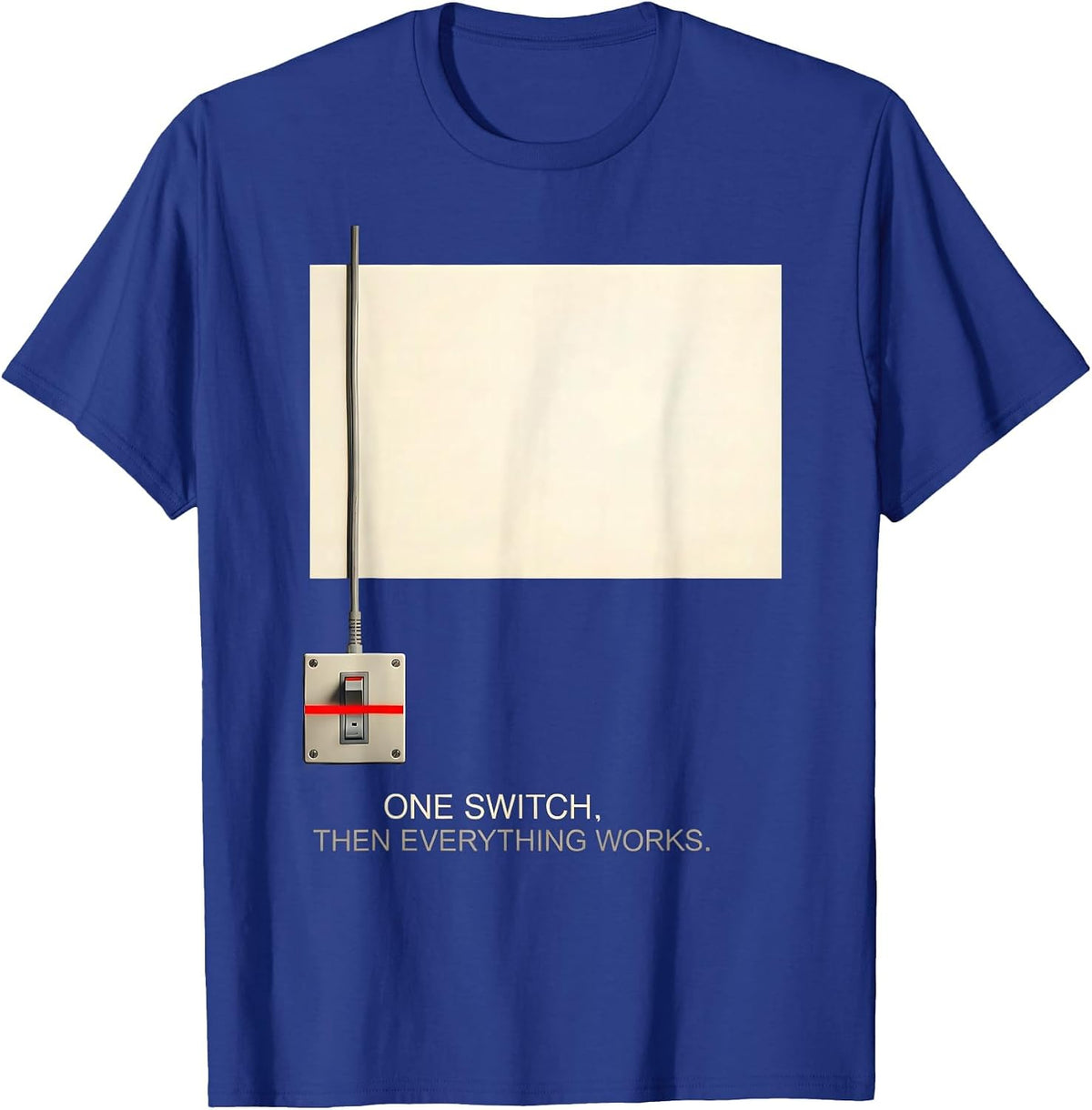Men's One Switch Then Everything Works Patriotic Oilfield Worker T-Shirt - Royal Blue