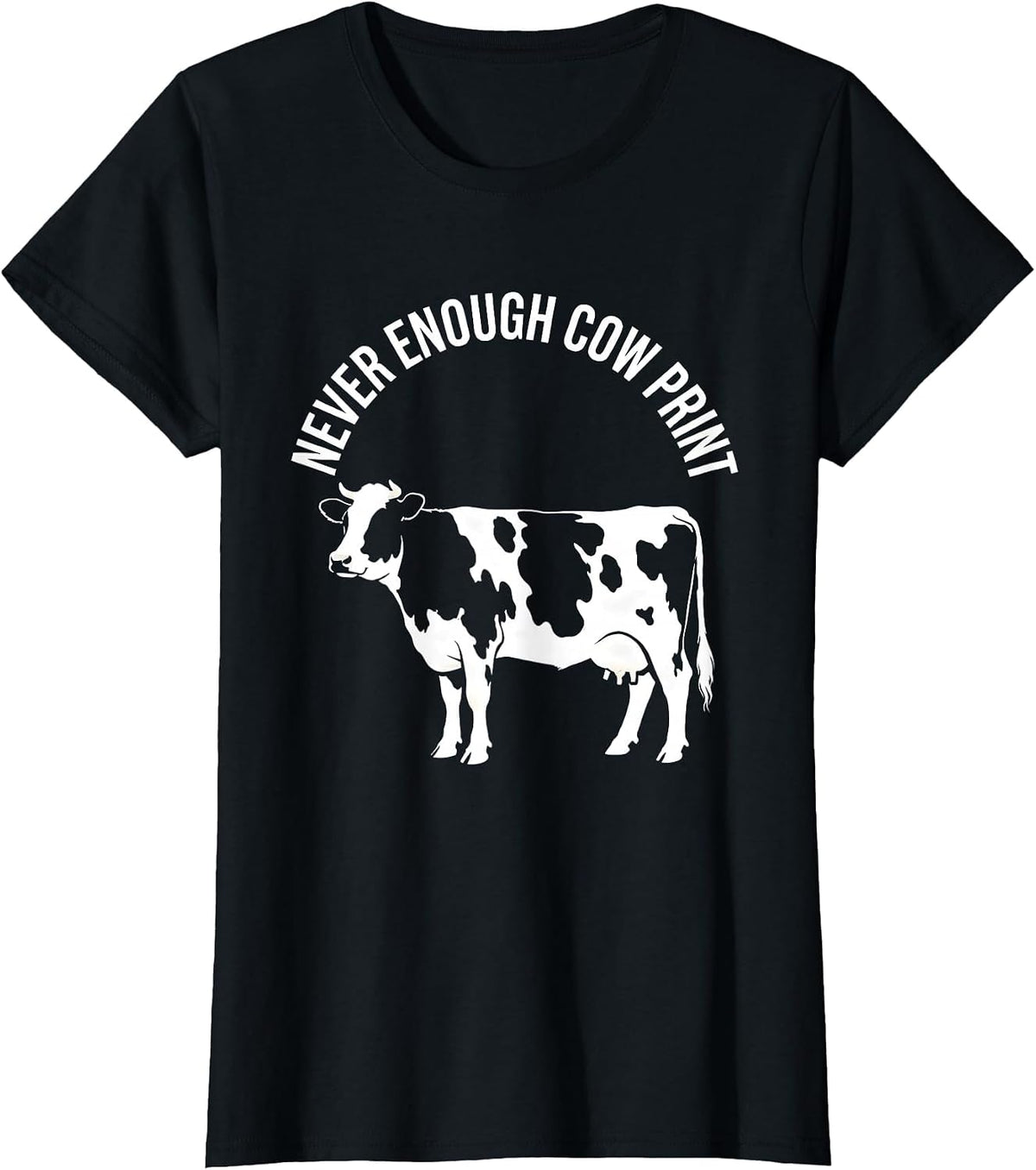 Women's Never Enough Cow Print Lover Design T-Shirt - Black