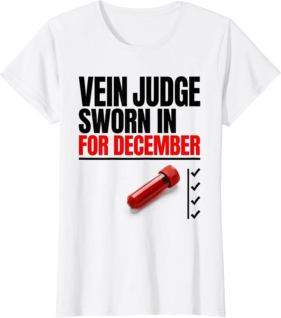 Women's Vein Judge, Sworn In For December Funny Phlebotomist Holiday T-Shirt - White