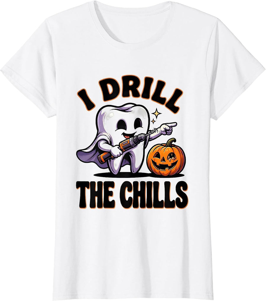 Women's I Drill The Chills Funny Ghost Dentist Halloween Costume T-Shirt - White