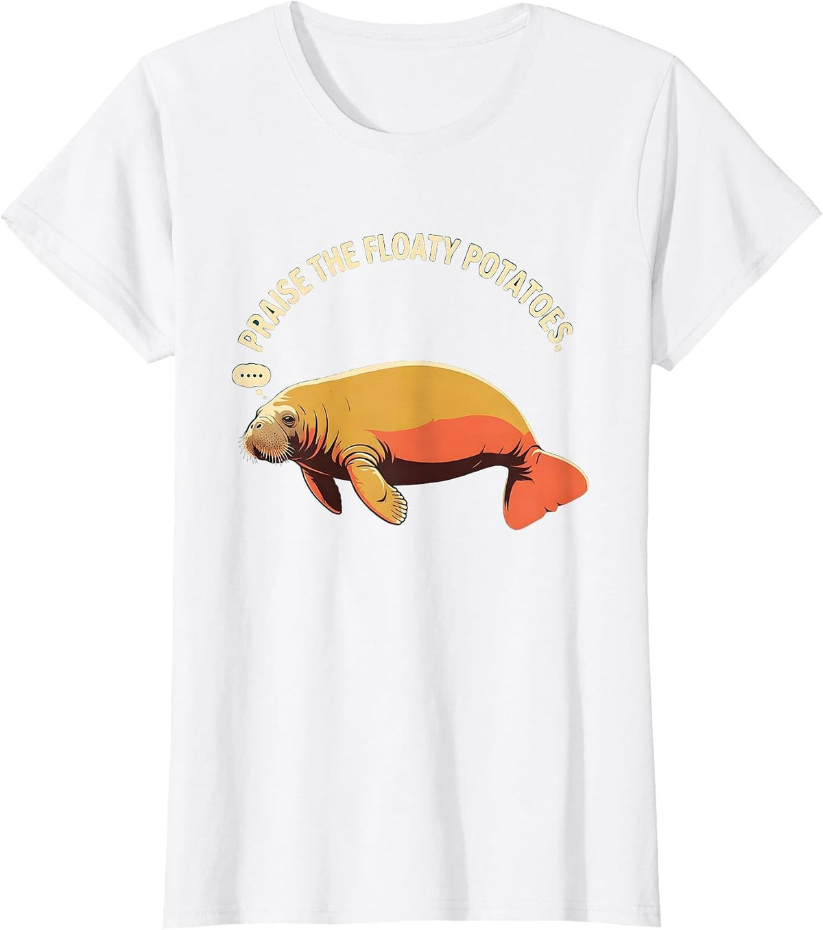 Praise The Floaty Potatoes Funny Manatee Sea Animal Lover T-Shirt - White