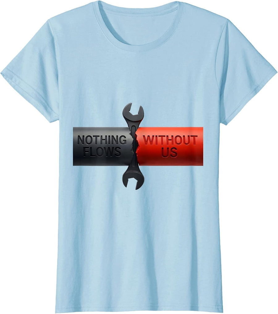 Women's Nothing Flows Without Us Patriotic Mechanic Oilfield Worker T-Shirt - Baby Blue