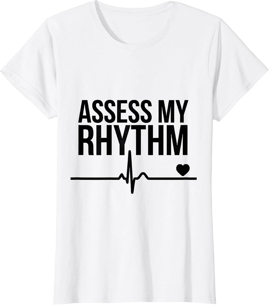 Women's Assess My Rhythm Funny Nurse Cardiology Medical Humor EKG T-Shirt - White